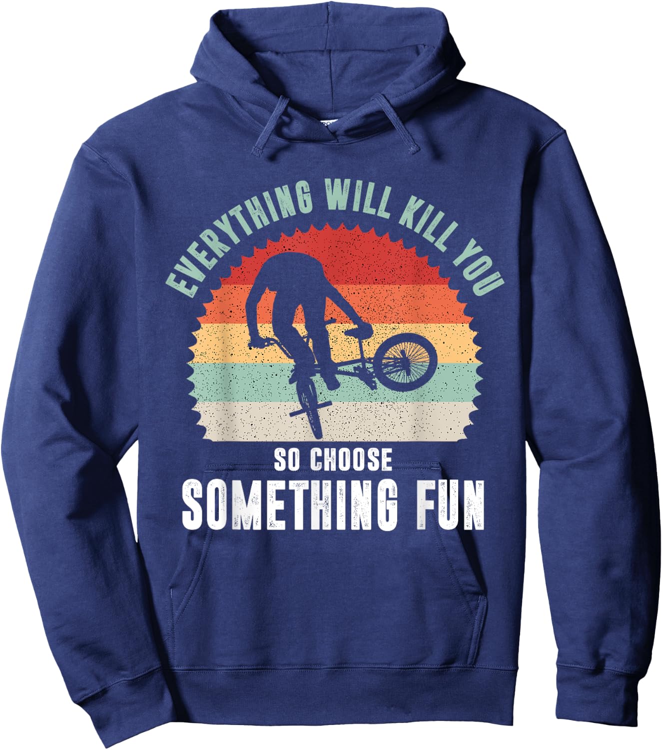 Everything Will Kill You So Choose Something Fun Bicycle Hoodie - Hoodie | Navy