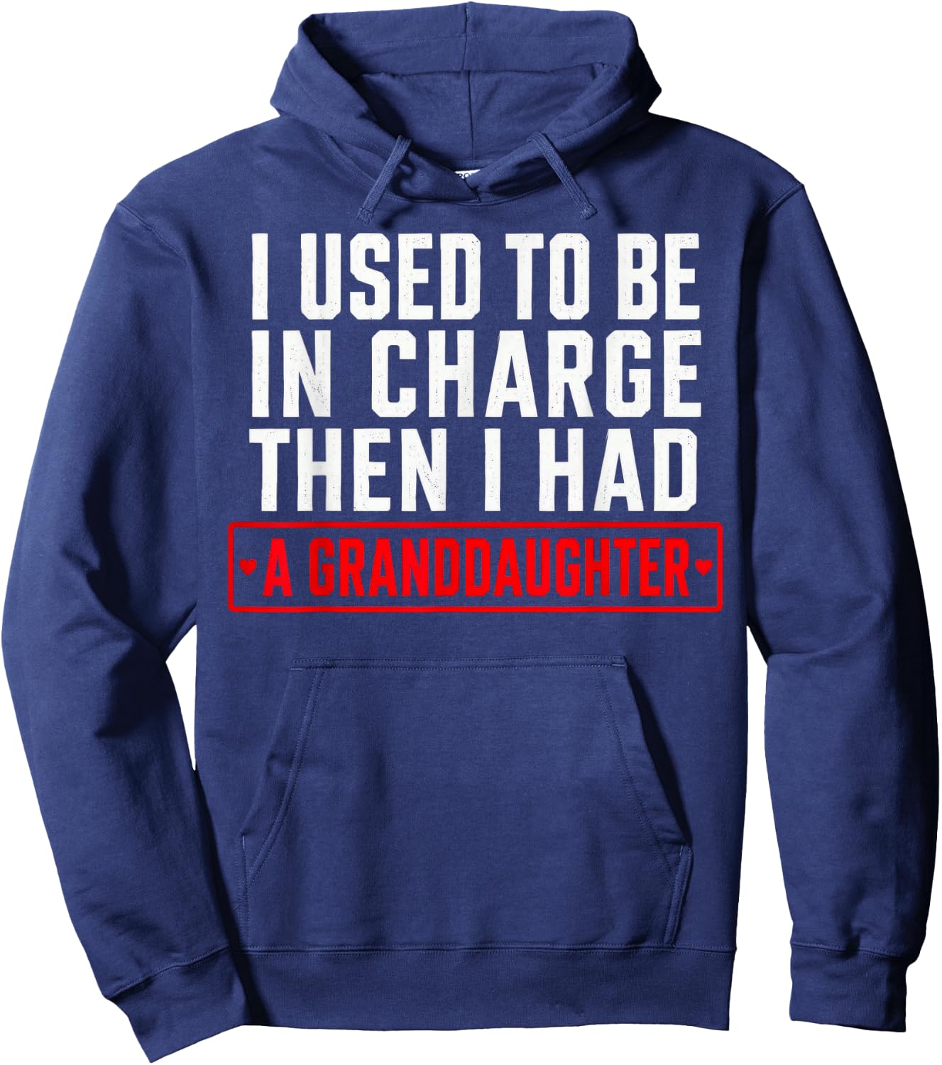 I Used to Be in Charge Then I Had A Granddaughter Hoodie - Hoodie | Navy