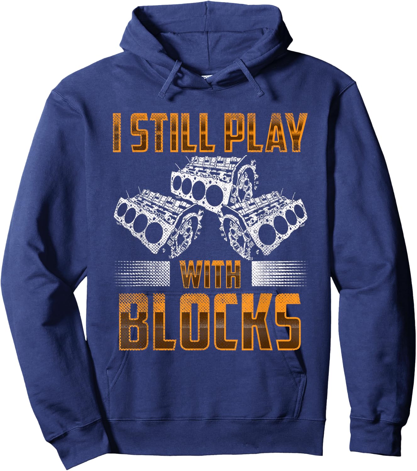 I still play with big blocks - Car Mechanic Enthusiast Gear Hoodie - Hoodie | Navy