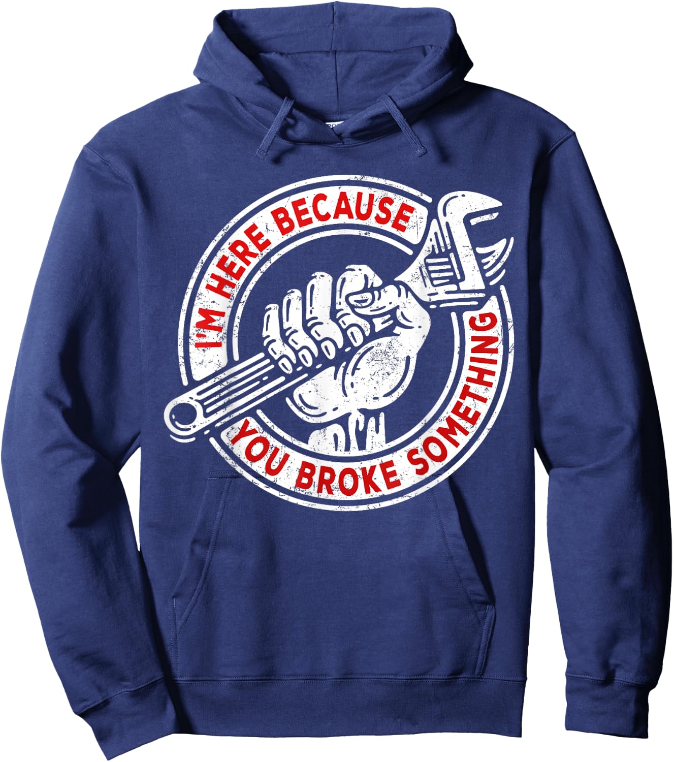 I'm Here Because You Broke Something, Mechanic Handyman Hoodie - Hoodie | Navy
