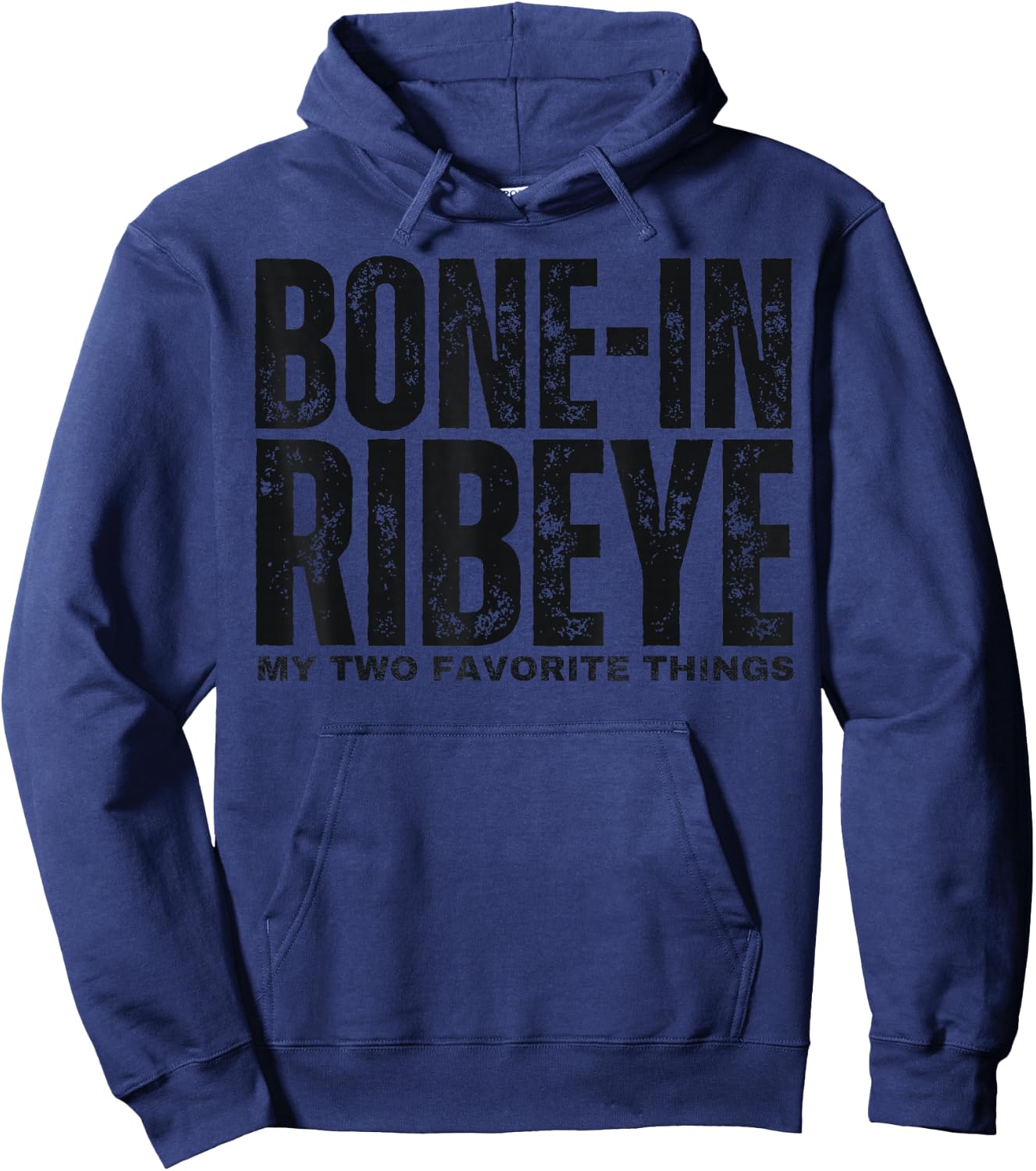 Bone in Ribeye My Two Favorite Things Steak Lover Humor Hoodie - Hoodie | Navy