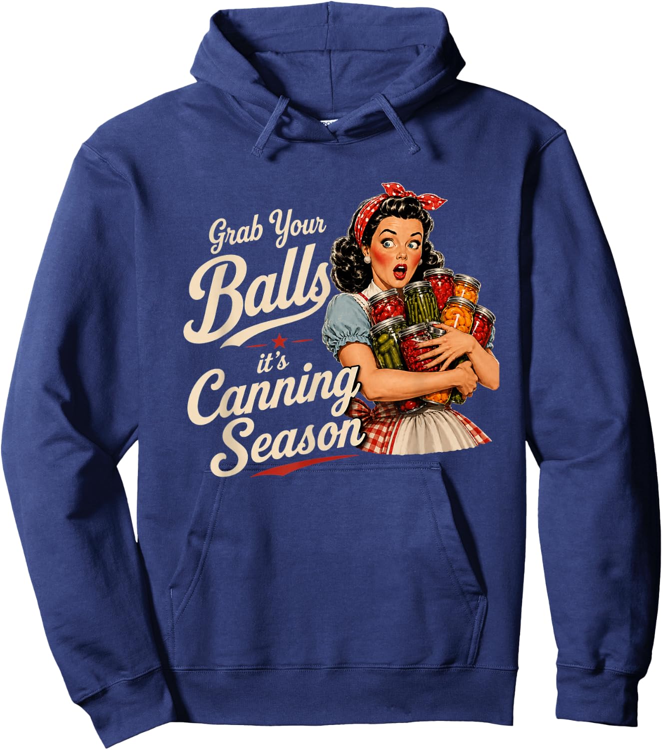 Grab Your Balls Its Canning Season Funny Food Preservation Hoodie - Hoodie | Navy