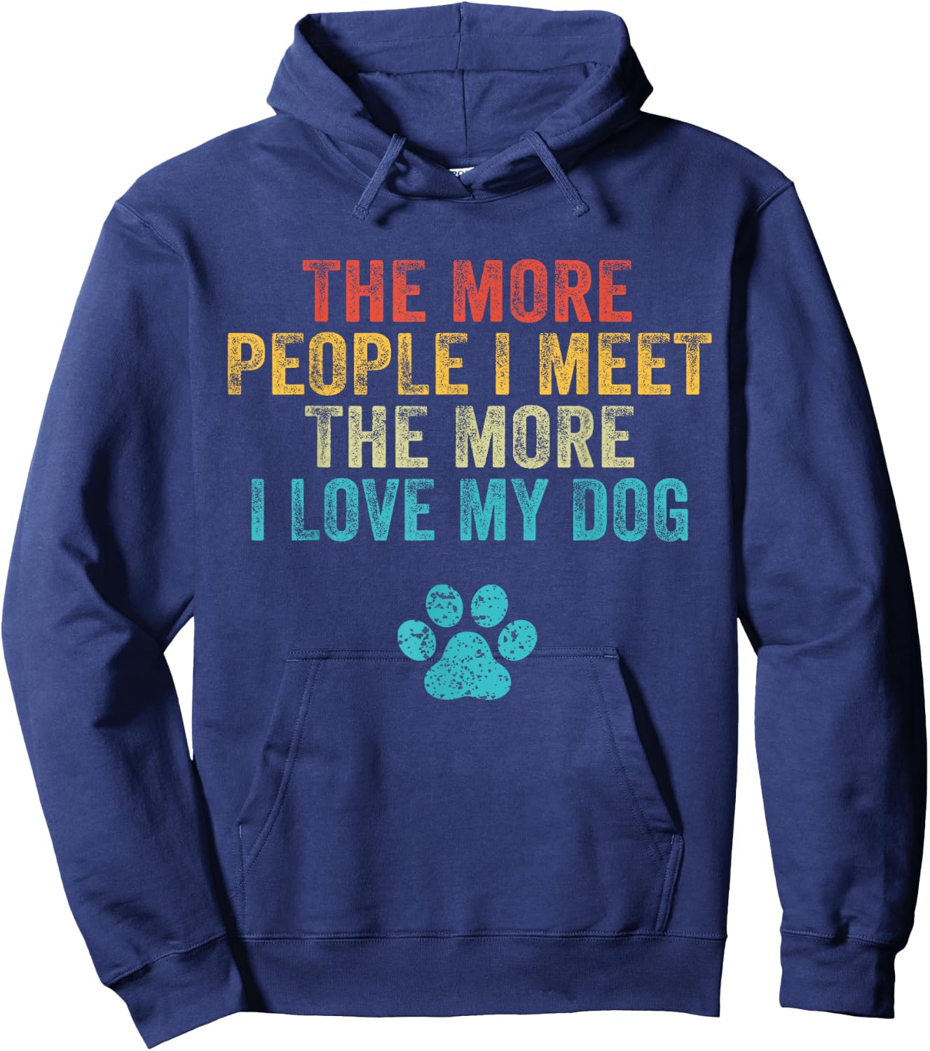 Funny The More People I Meet The More I Love My Dog Vintage Small Hoodie - Hoodie | Navy