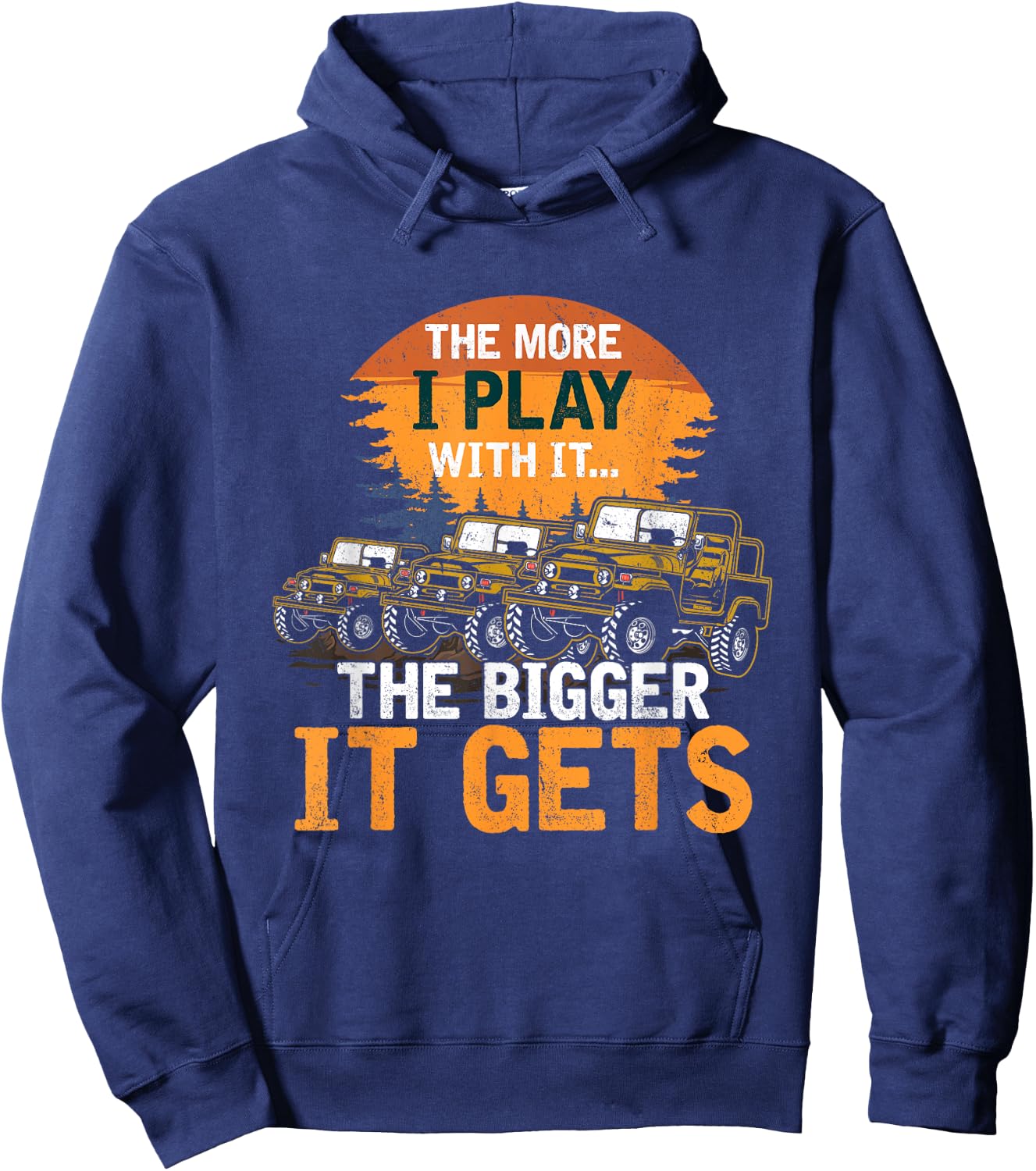 The More I Play With It The Bigger It Gets Off Road Funny Hoodie - Hoodie | Navy