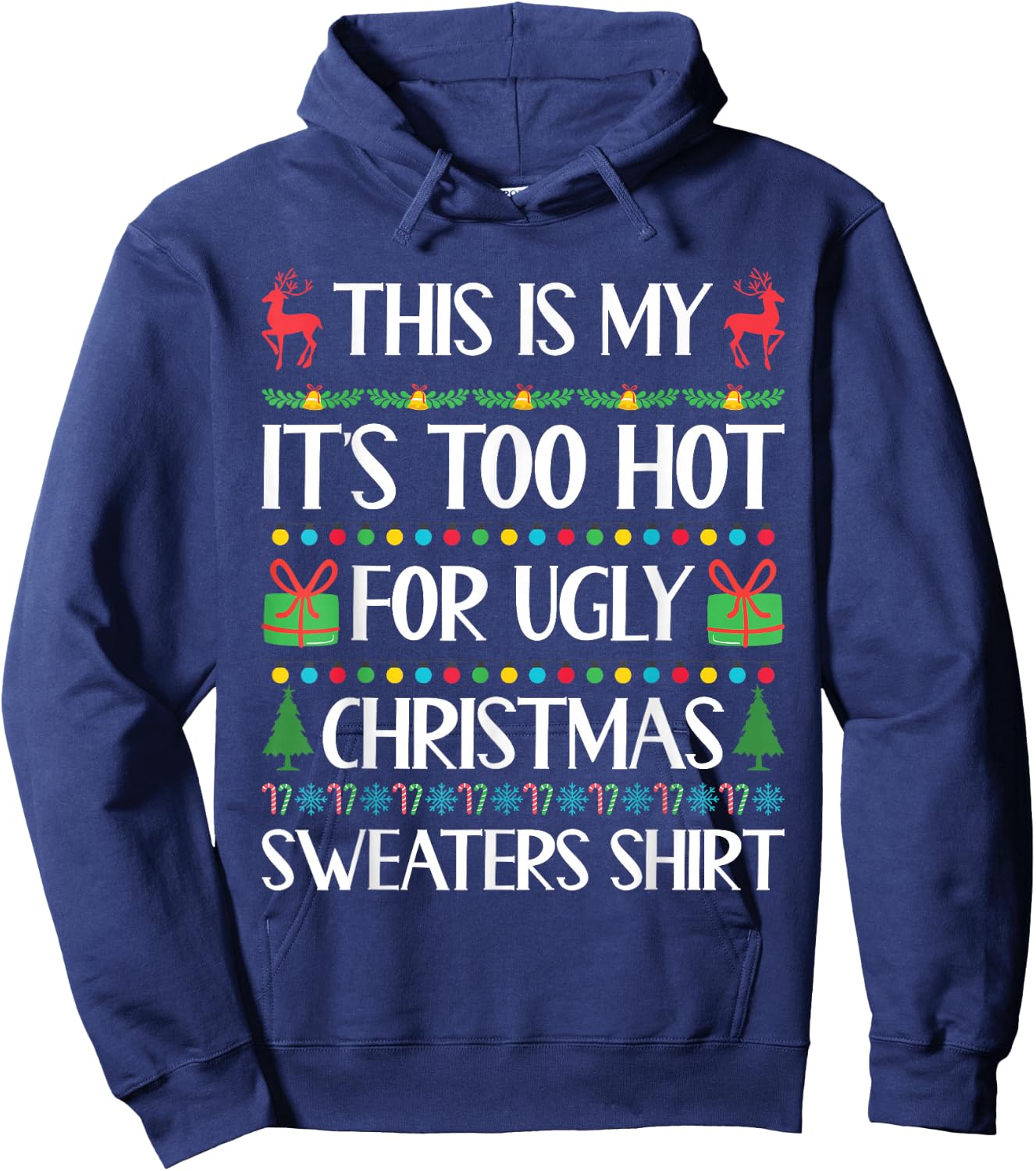 Funny Xmas Women Men Too Hot for Ugly Christmas Sweater Hoodie - Hoodie | Navy