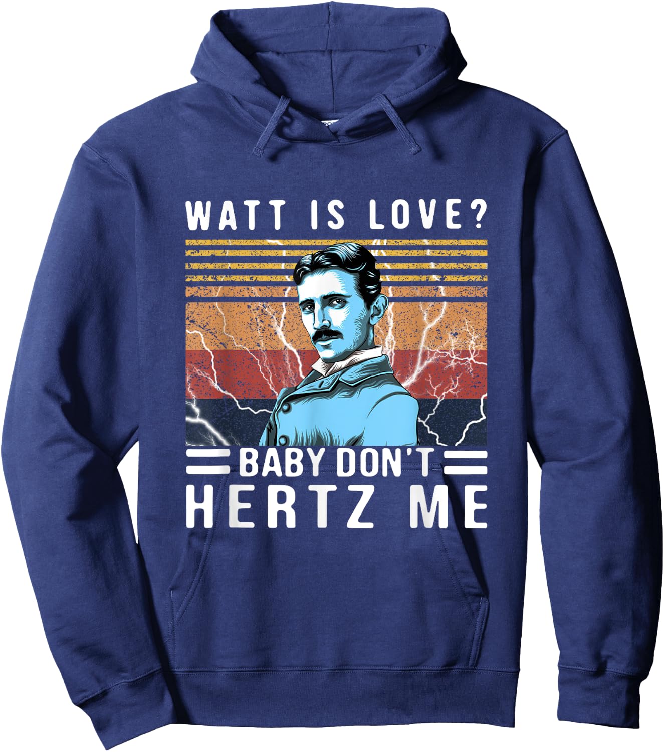 Watt Is Love Baby Don't Hertz Me Nikola Tesla Vintage Hoodie - Hoodie | Navy