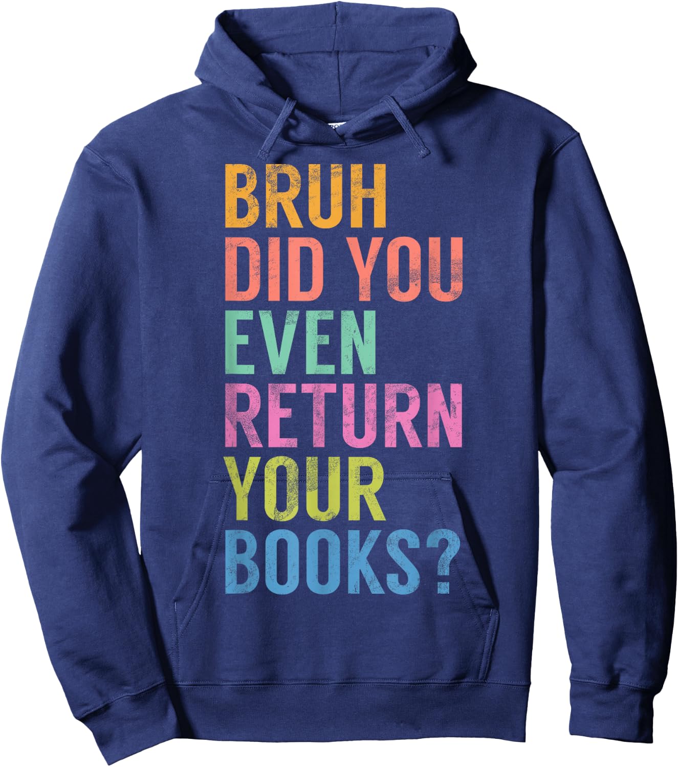 Bruh Did You Even Return Your Books Librarian Bookworm Book Hoodie - Hoodie | Navy
