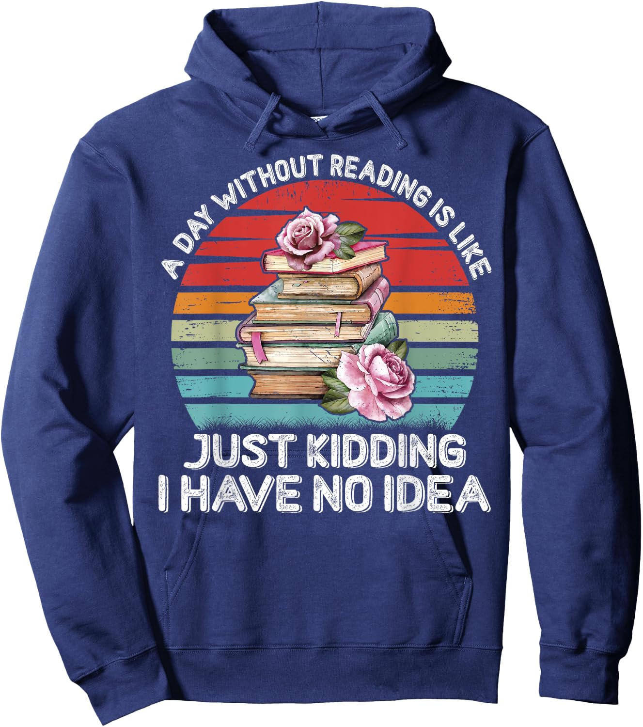 A Day Without Reading Shirt Funny Books Lover Girls Bookworm Hoodie - Hoodie | Navy