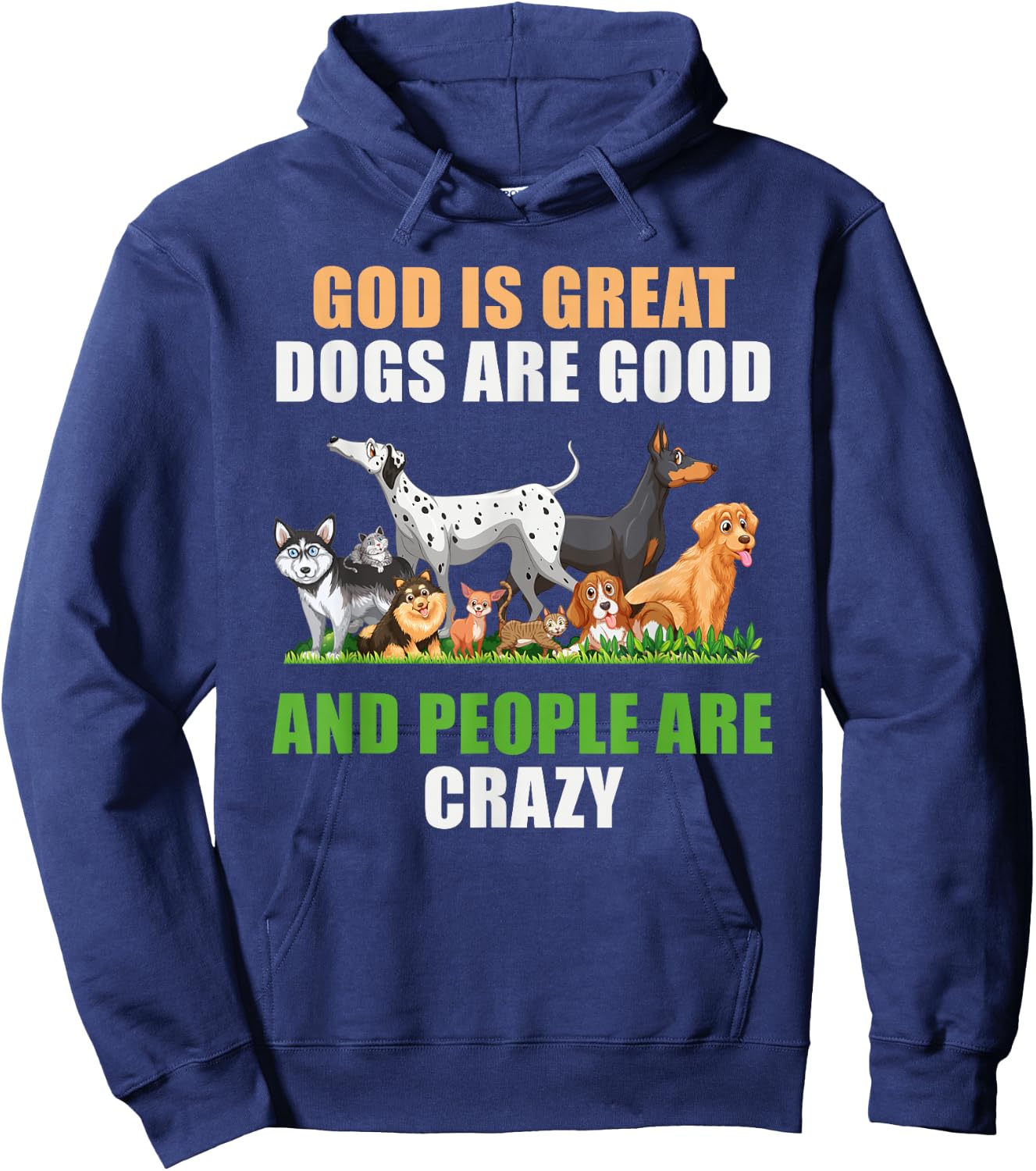 God Is Great Dogs Are Good People Are Crazy Hoodie - Hoodie | Navy