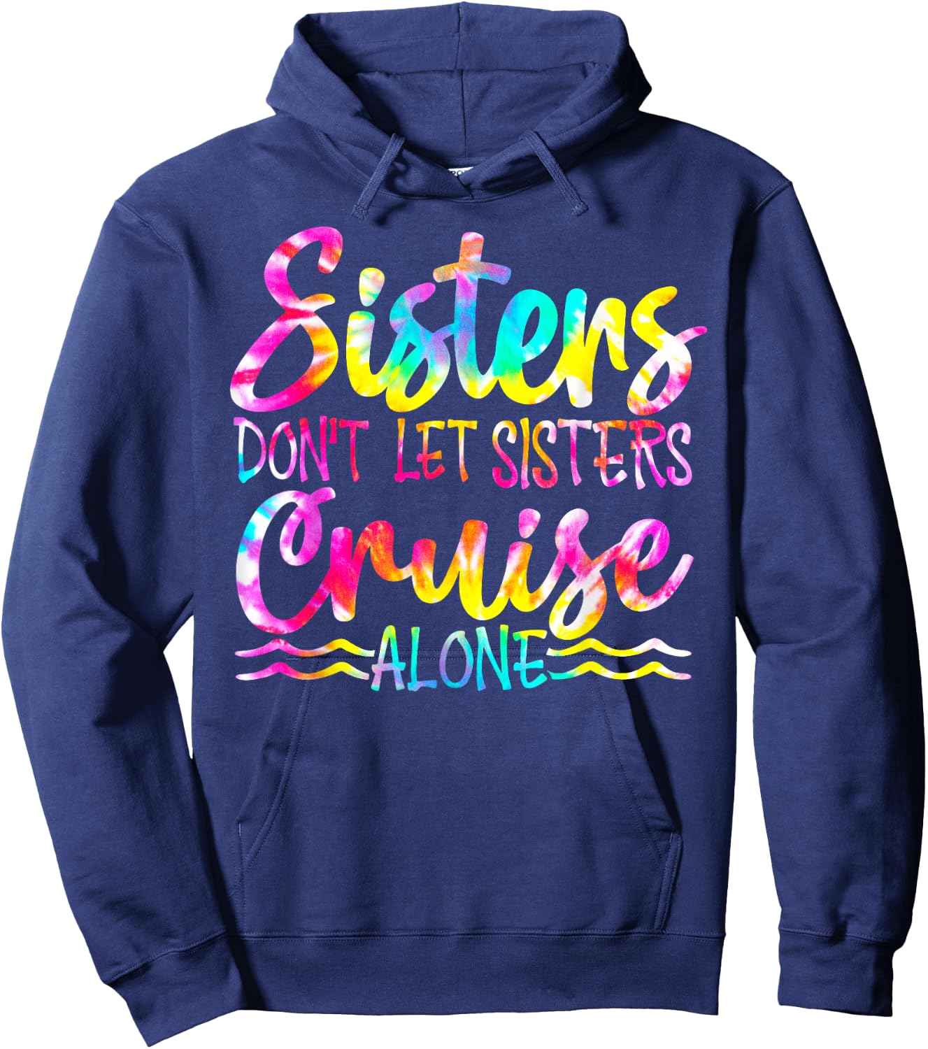 Sisters Don't Let Sisters Cruise Alone Family Vacation Hoodie - Hoodie | Navy