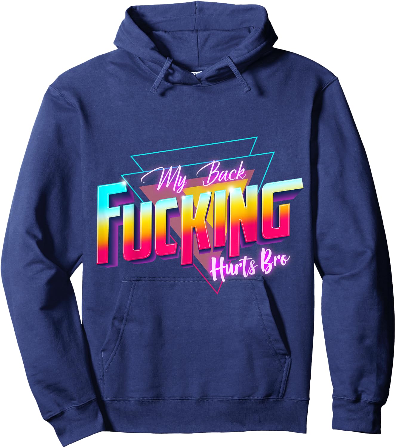 My Back Fucking Hurts Bro - 80s Retro for Back Injury & Pain Hoodie - Hoodie | Navy