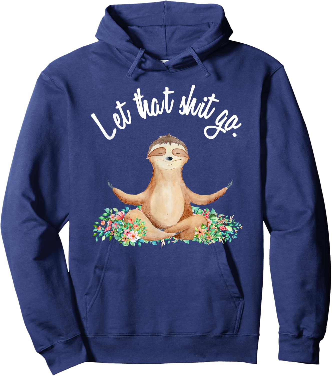 Let That Shit Go Meditating Yoga Sloth Graphic Funny Gift Hoodie - Hoodie | Navy