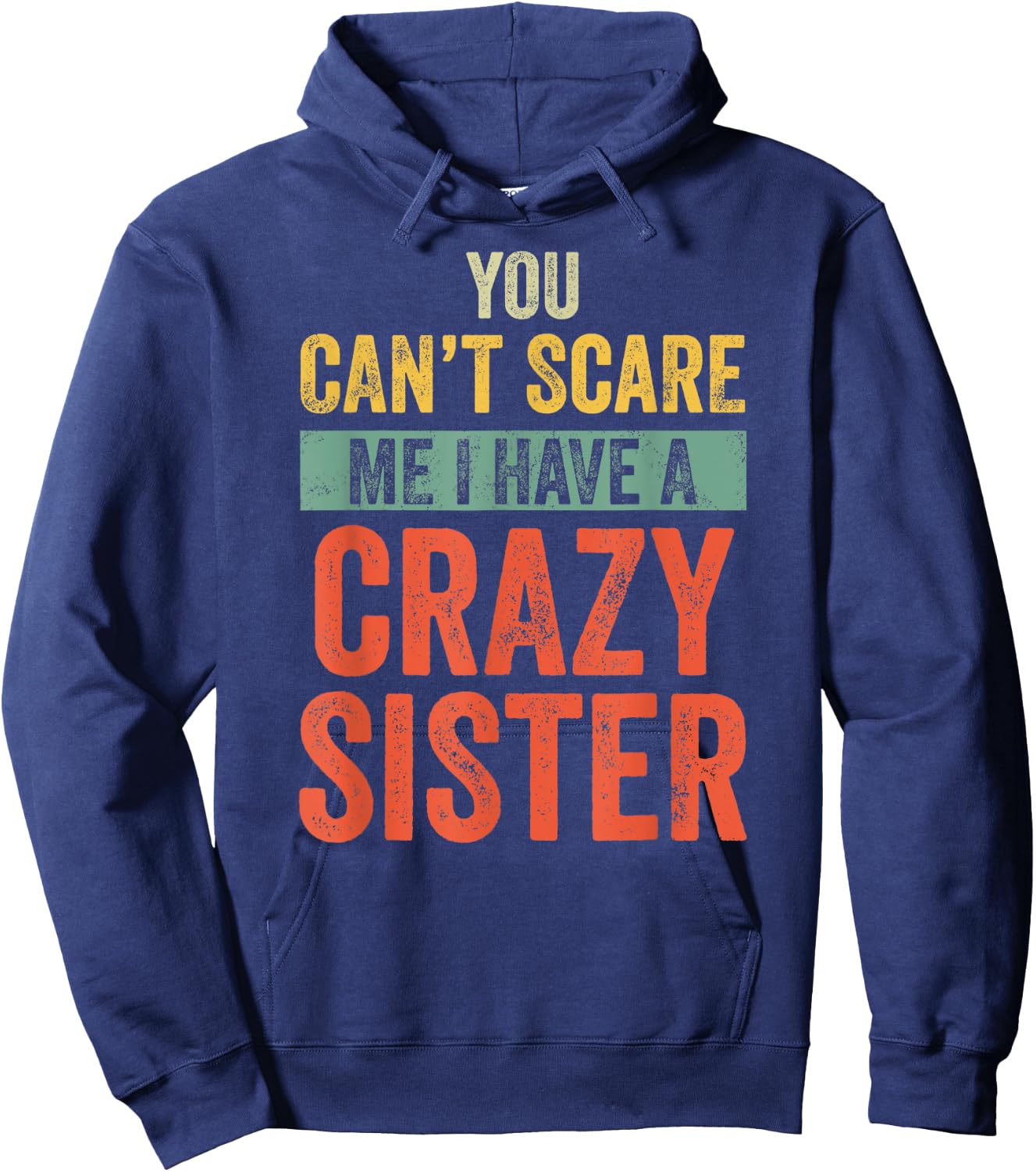Halloween You Can't Scare Me I Have A Crazy Sister Funny Hoodie - Hoodie | Navy