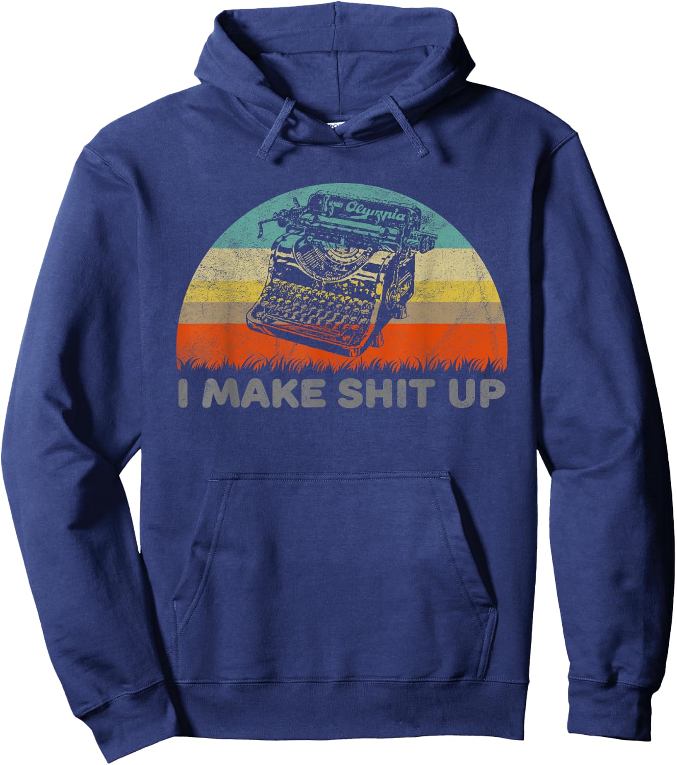 I Make Shit Up Funny Typewriter Hoodie - Hoodie | Navy