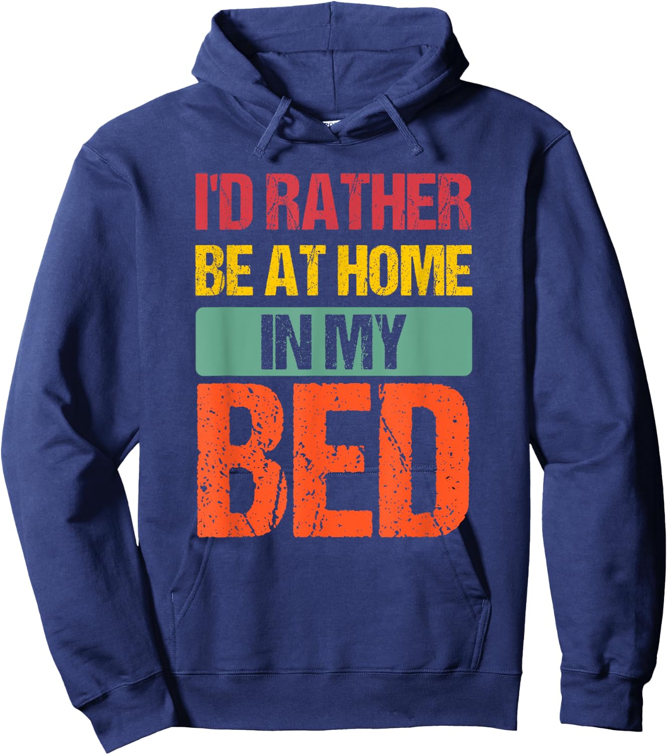 I'd Rather Be At Home In My Bed Funny Vintage Hoodie - Hoodie | Navy