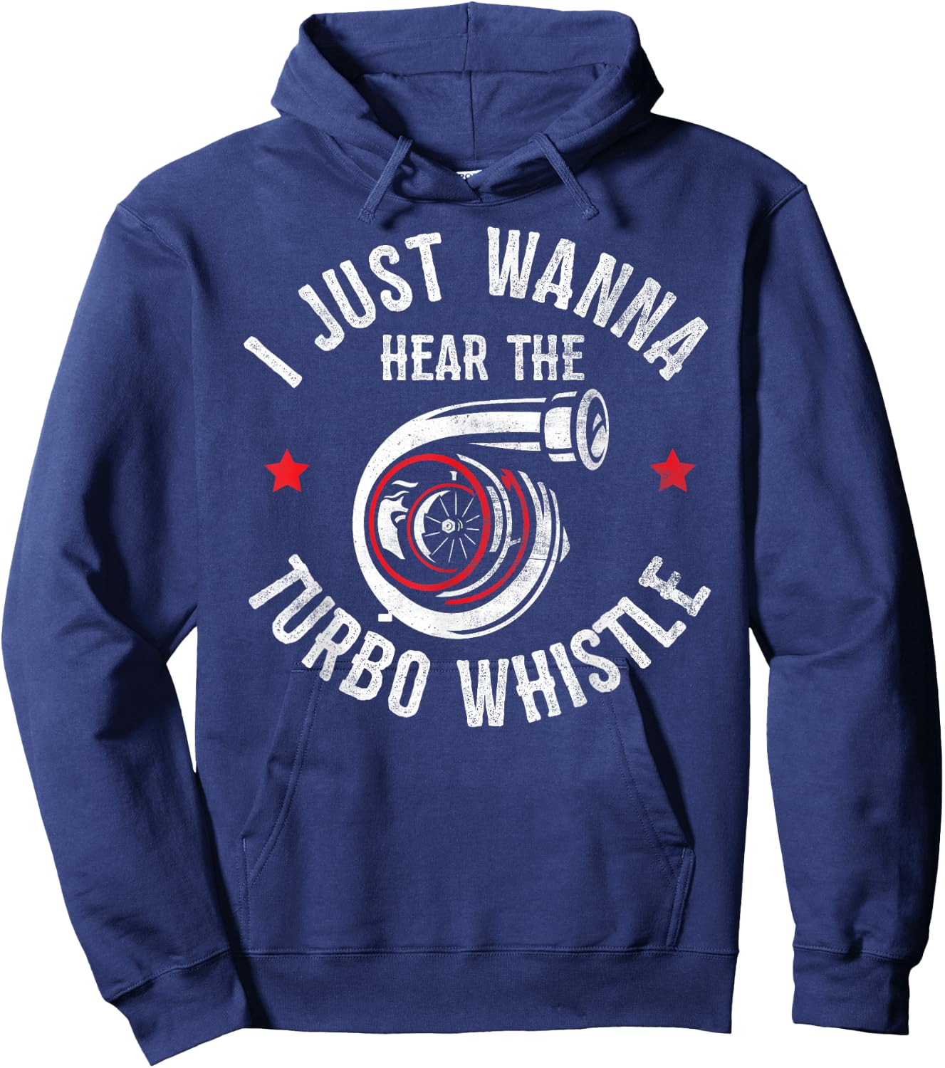 I Wanna Hear The Turbo Whistle Funny Racing Drifting Car Guy Hoodie - Hoodie | Navy