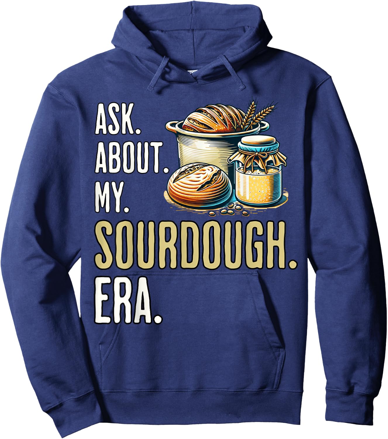 Sourdough era Sour Dough Starter Sourdough Hoodie - Hoodie | Navy