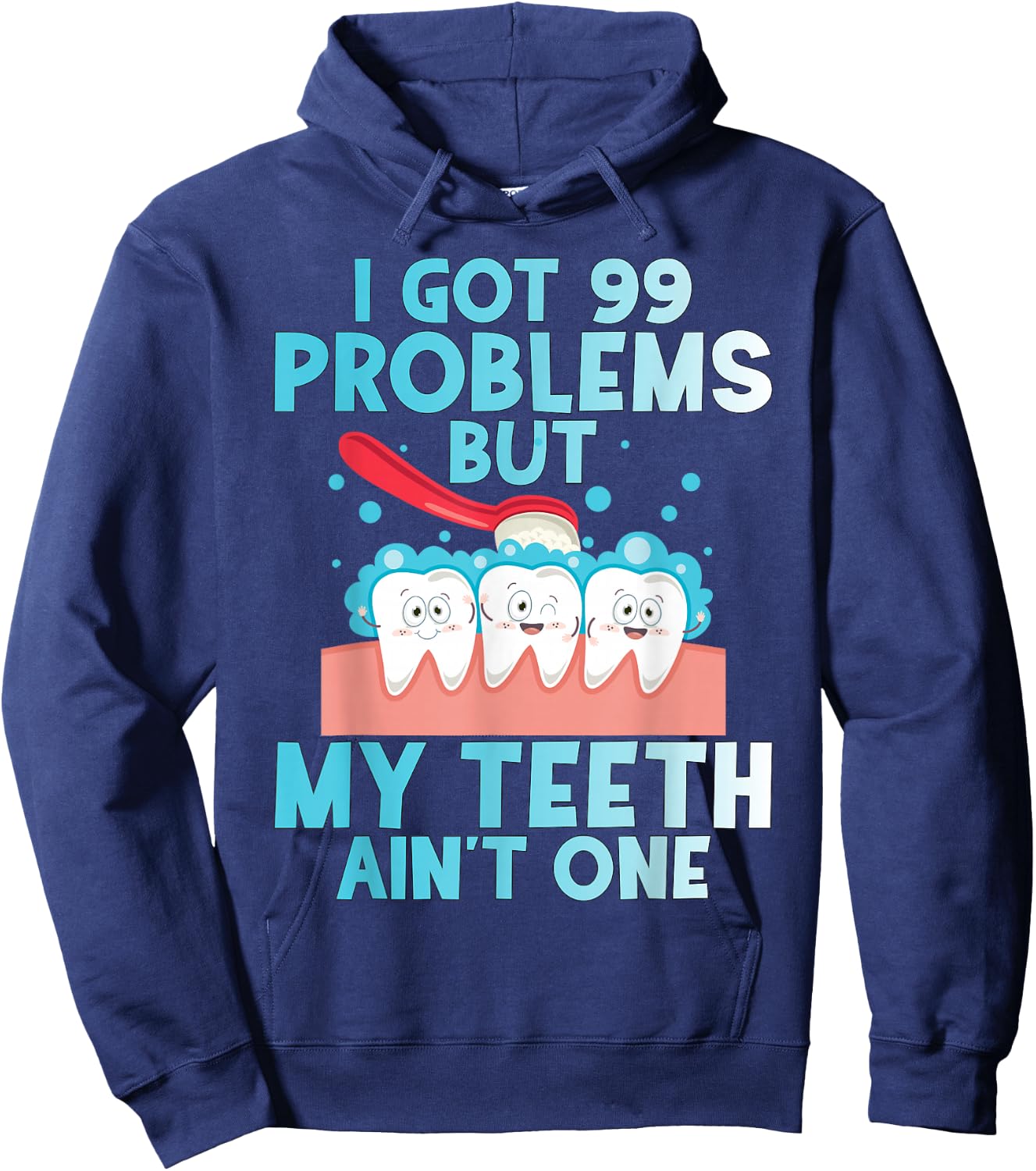 I Got 99 Problems But My Teeth Ain't One Funny Dental Hoodie - Hoodie | Navy