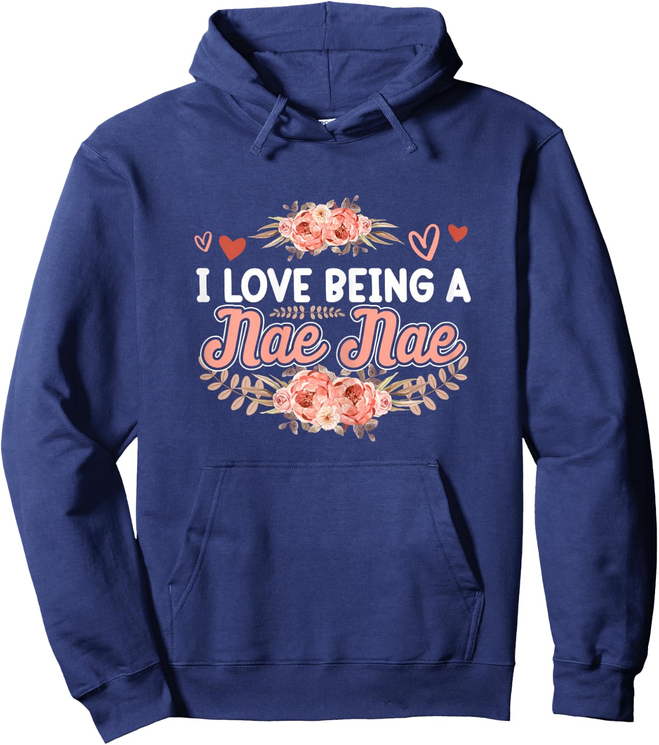 I Love Being A Nae Nae Shirt Mothers Day Cute Floral Hoodie - Hoodie | Navy