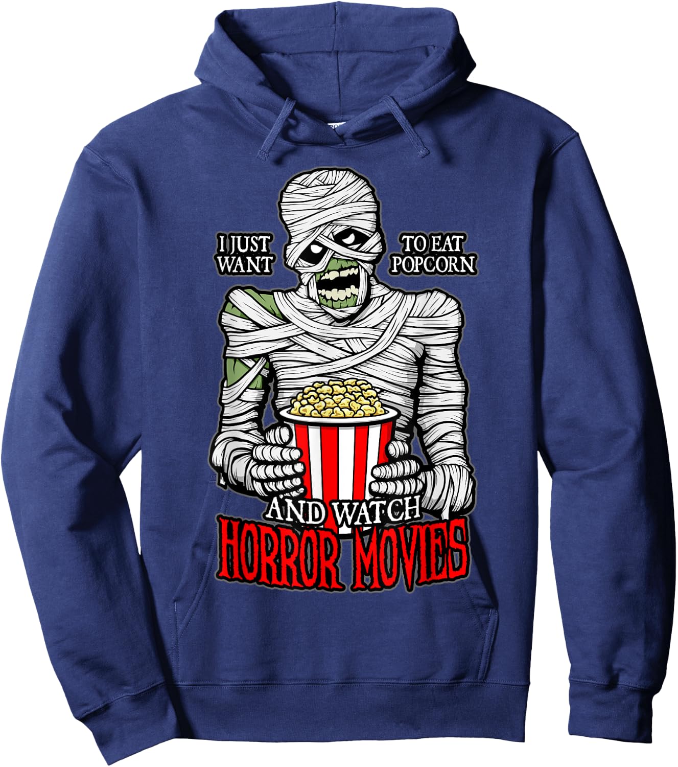 I Just Want To Eat Popcorn And Watch Horror Movies Mummy Hoodie - Hoodie | Navy