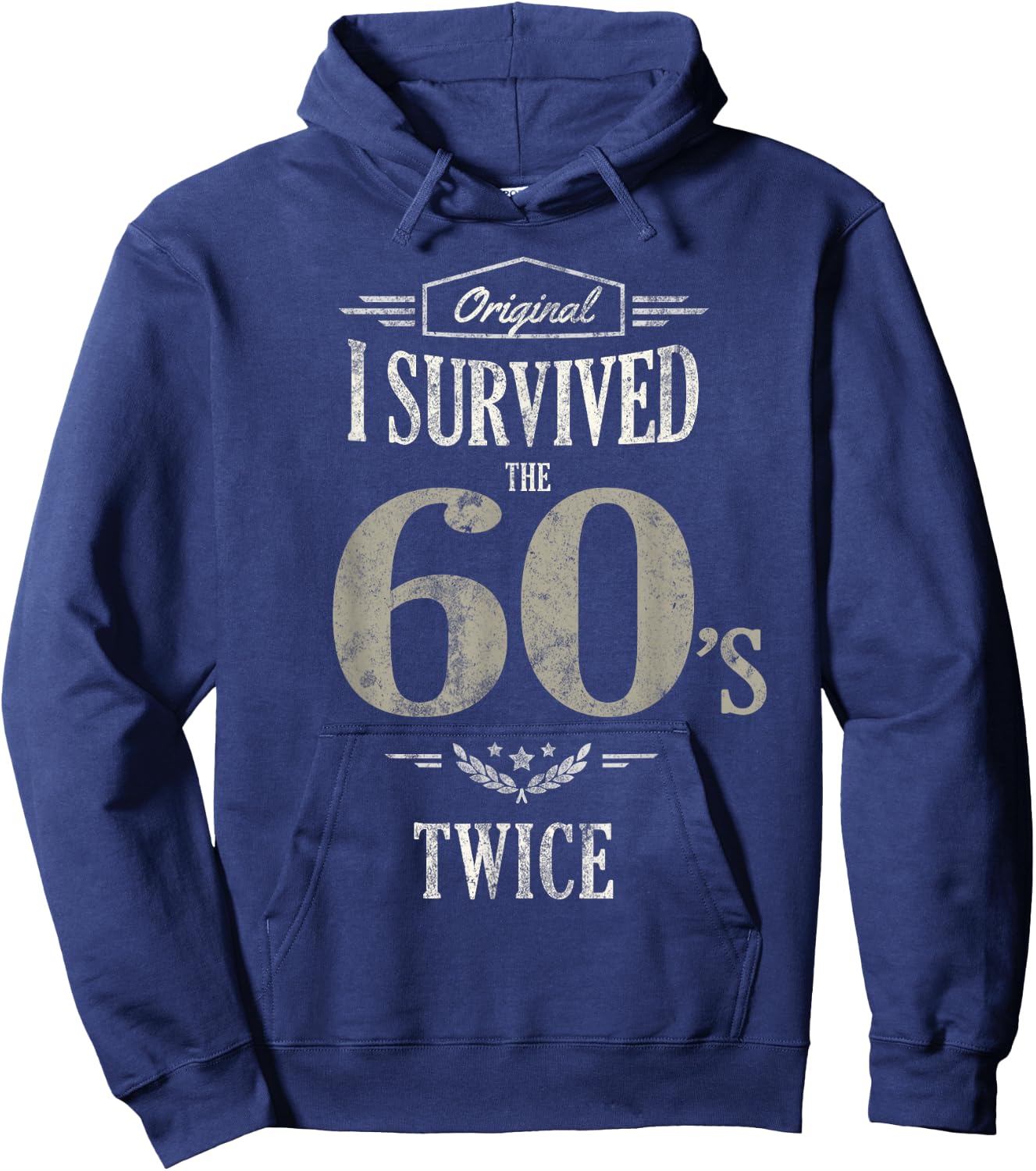 I SURVIVED The SIXTIES TWICE Built In 60s 70th 60th Birthday Hoodie - Hoodie | Navy
