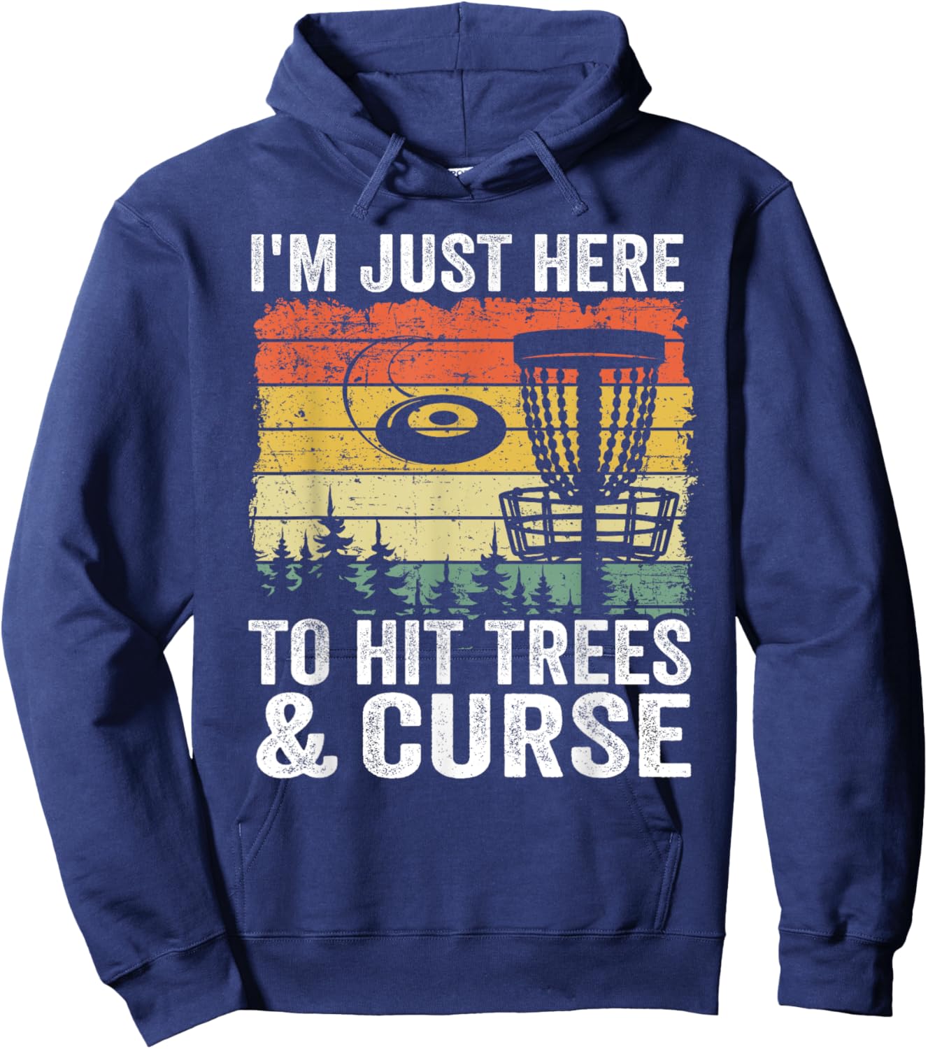 I'm Just Here To Hit Trees & Curse Funny Frisbee Disc Golf Hoodie - Hoodie | Navy