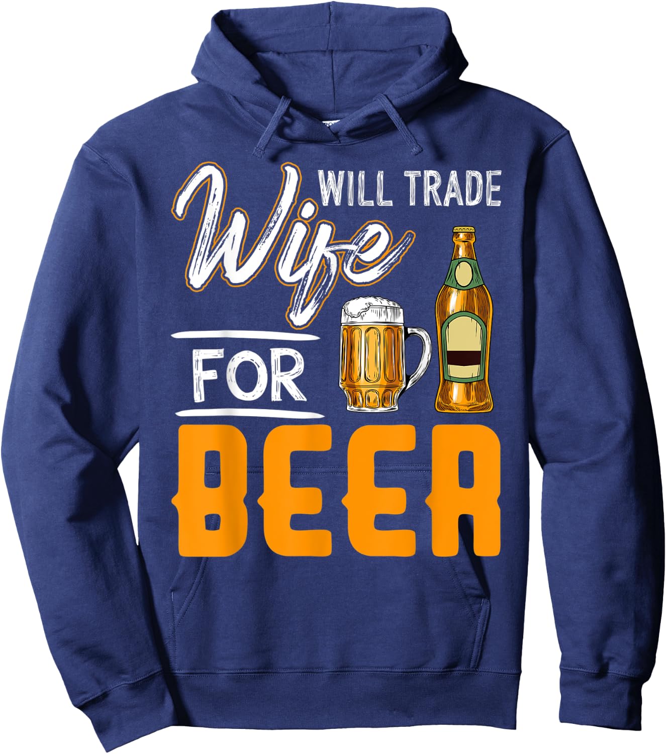 Will Trade Wife For Beer Shirt Funny Beer Drinking Hoodie - Hoodie | Navy