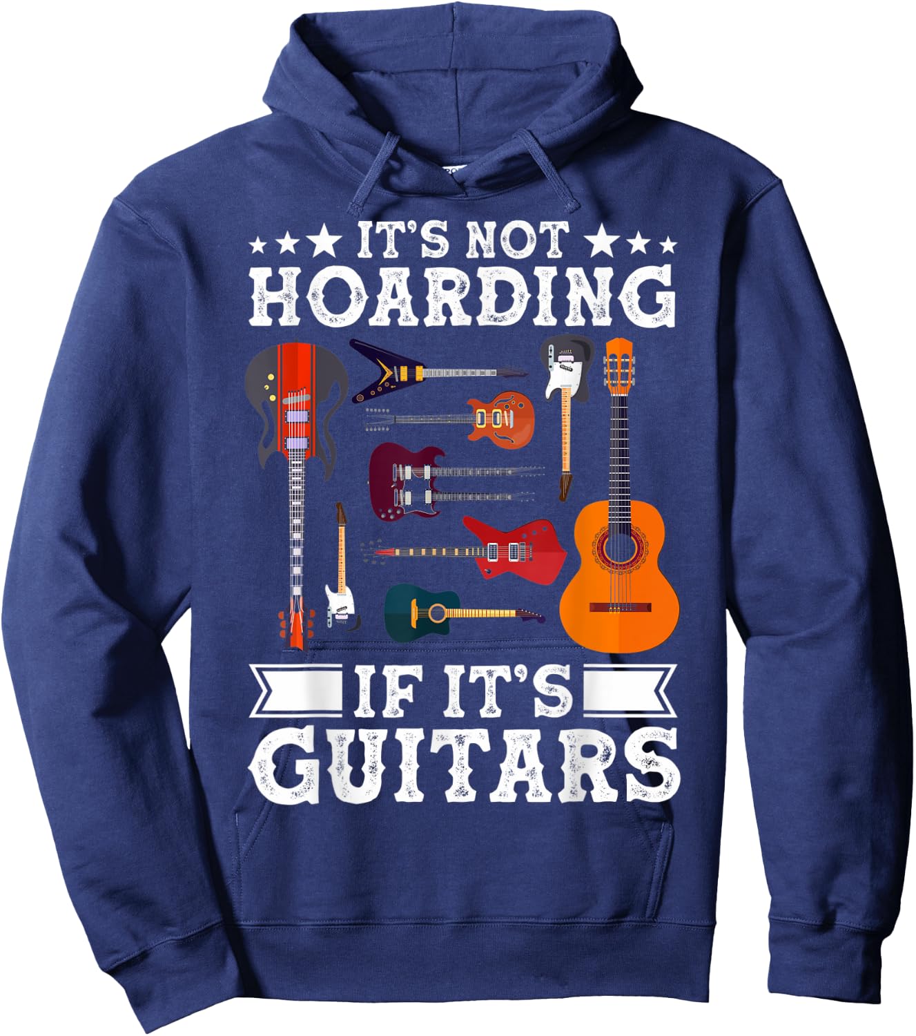 Guitarists It's Not Hoarding If It's Guitars Guitar Lovers Hoodie - Hoodie | Navy