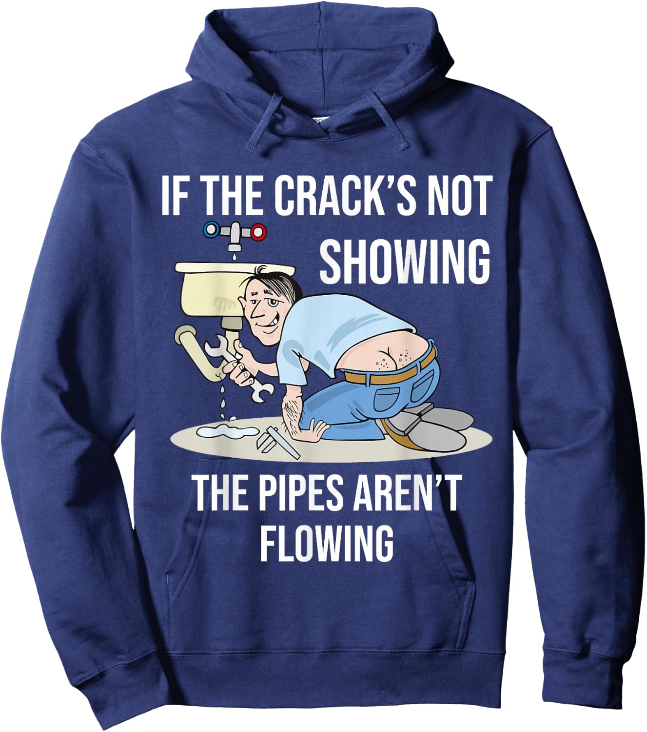 If the Crack's not Showing - Funny Plumber Crack Hoodie - Hoodie | Navy