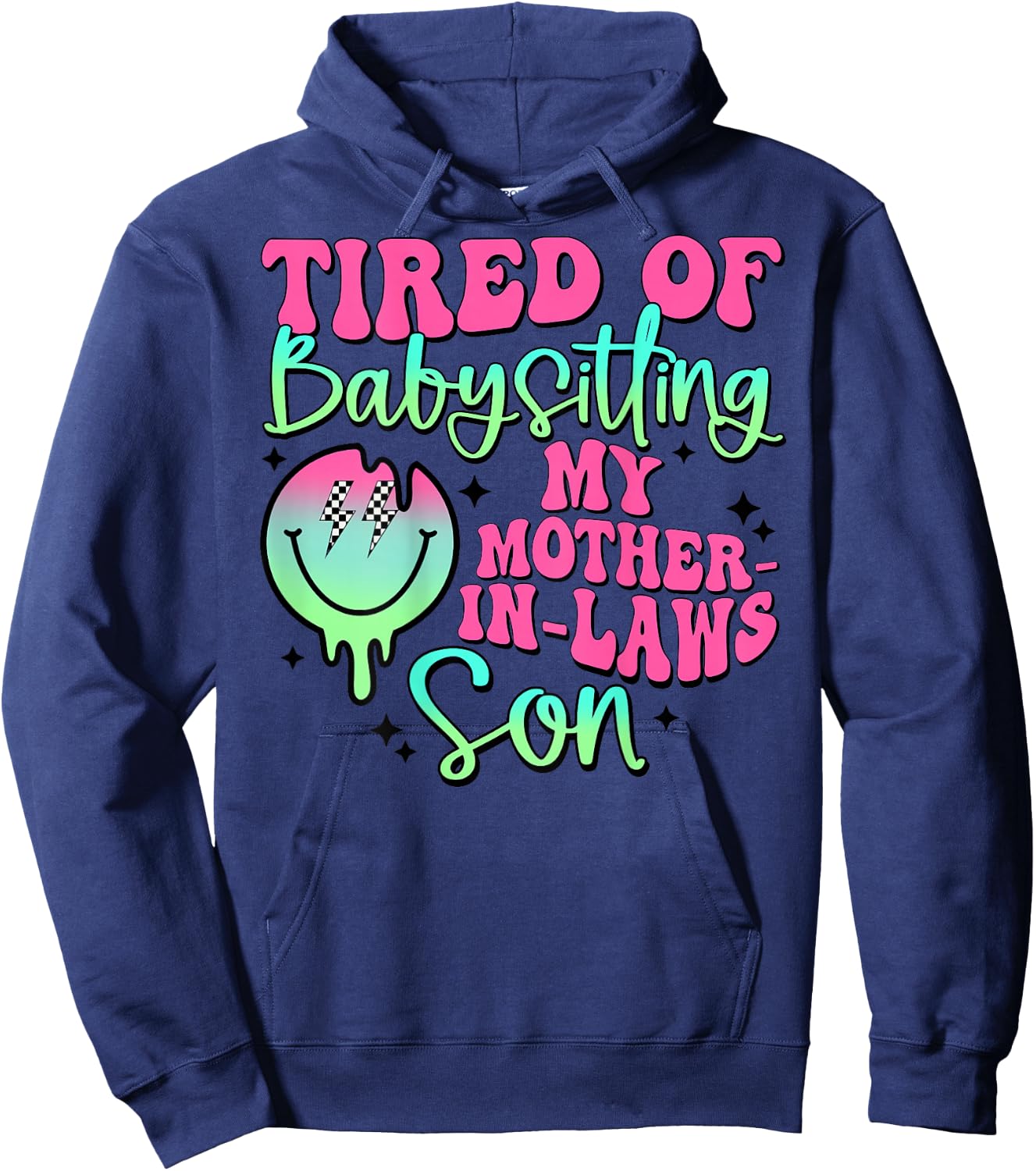 Tired Of Babysitting My Mother-In-Laws Son Smile Face Hoodie - Hoodie | Navy