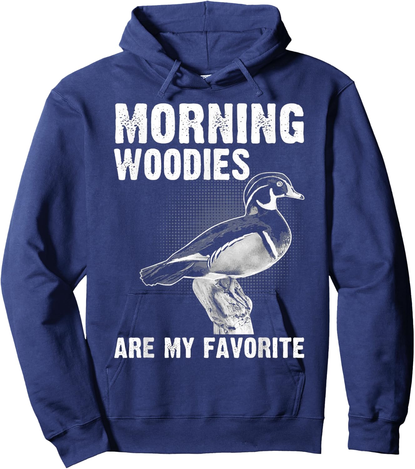 Funny Duck Hunting Morning Woodies Are My Favorite Hoodie - Hoodie | Navy