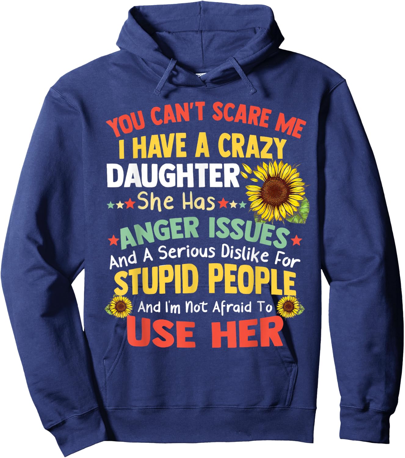 You Can'T Scare Me I Have A Crazy Daughter She Has Anger Is Hoodie - Hoodie | Navy