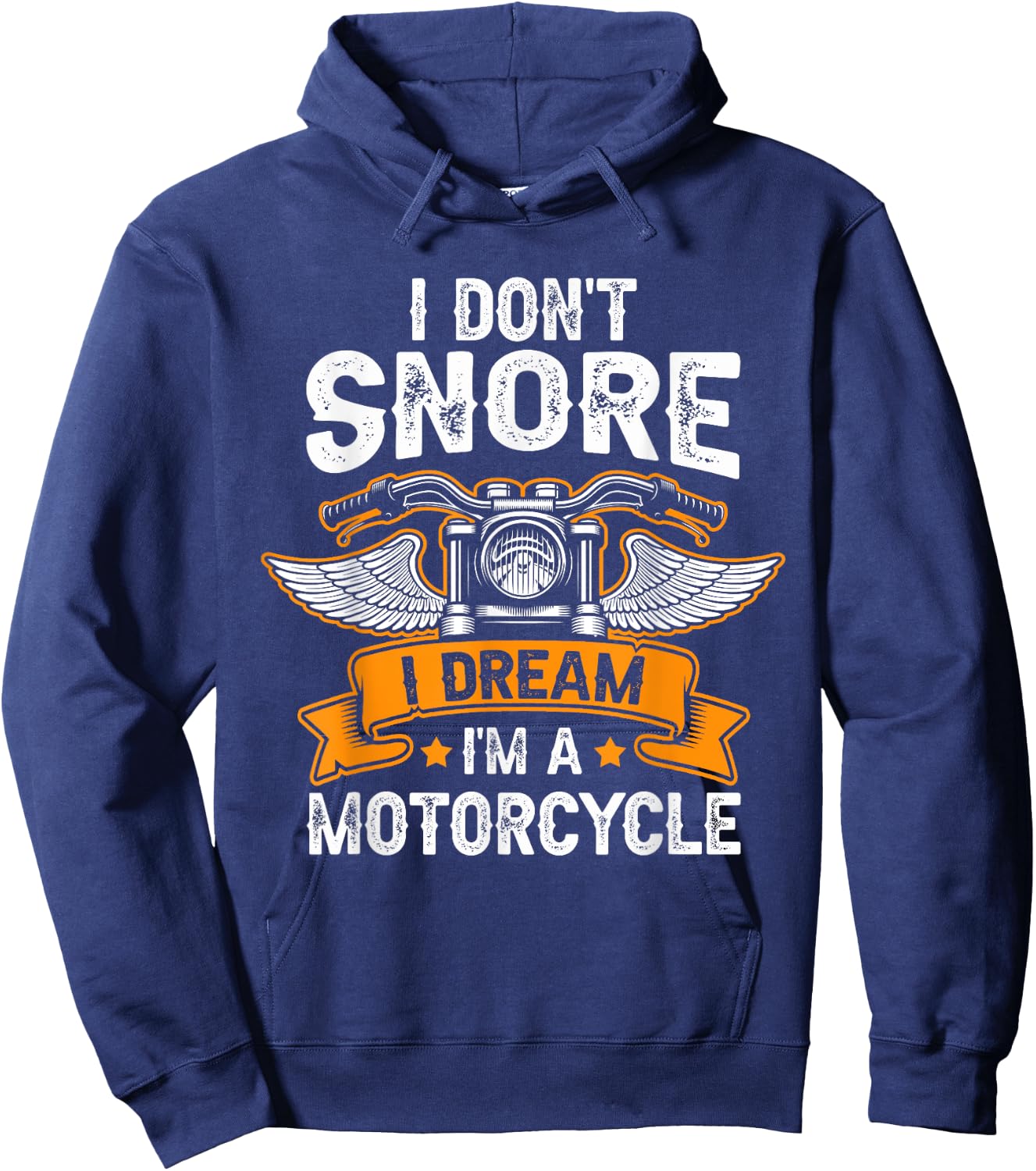 I Don't Snore I Dream I'm A Motorcycle Funny Biker Dad Hoodie - Hoodie | Navy