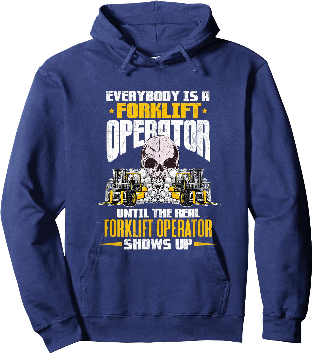 Everyone Is A Forklift Operator Until Real Operator Shows Up Hoodie - Hoodie | Navy