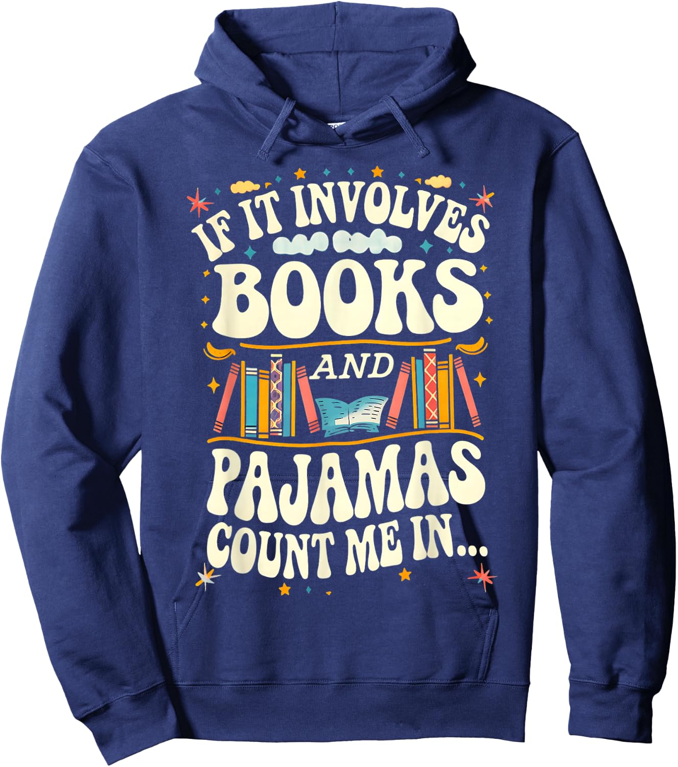 If It Involves Books And Pajamas Count Me In Book Lovers Hoodie - Hoodie | Navy