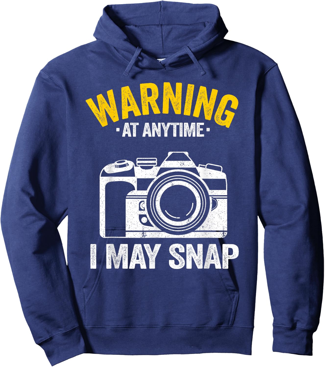 Warning At Anytime I May Snap Photographer Joke Photography Hoodie - Hoodie | Navy
