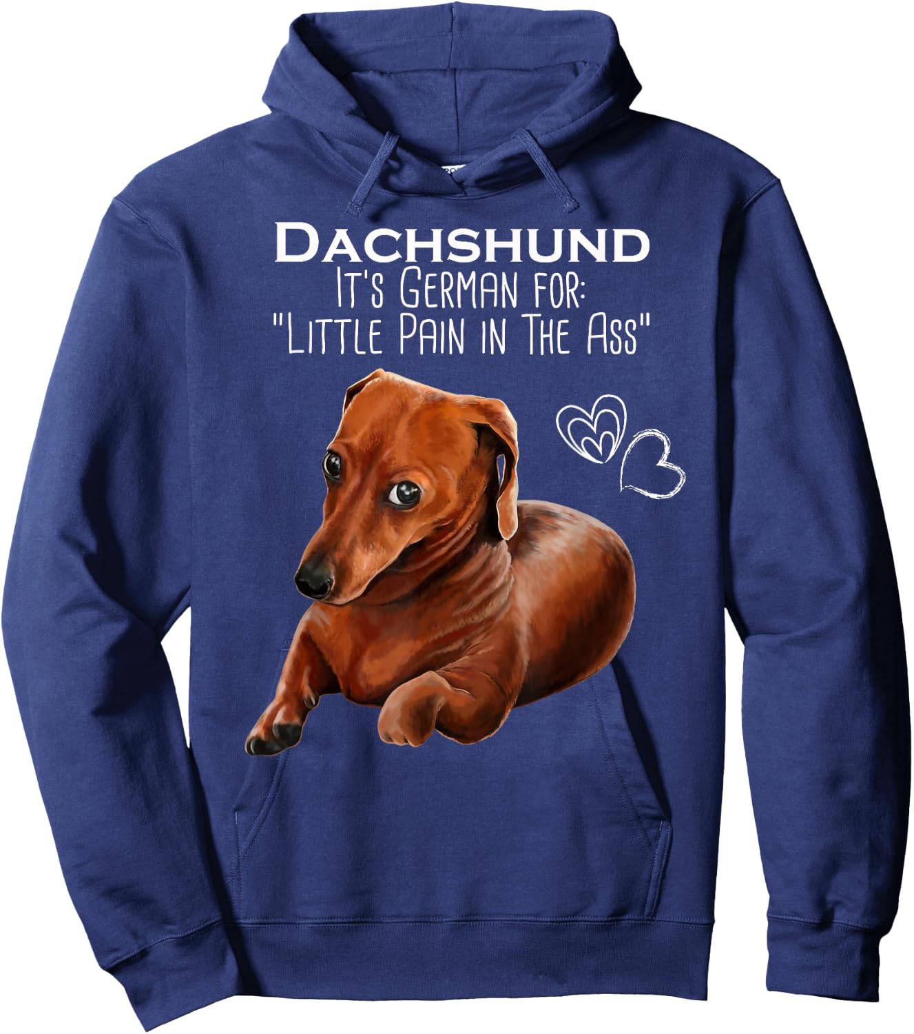 Wiener dog, Dachshund It's German for Little Pain in the Ass Hoodie - Hoodie | Navy