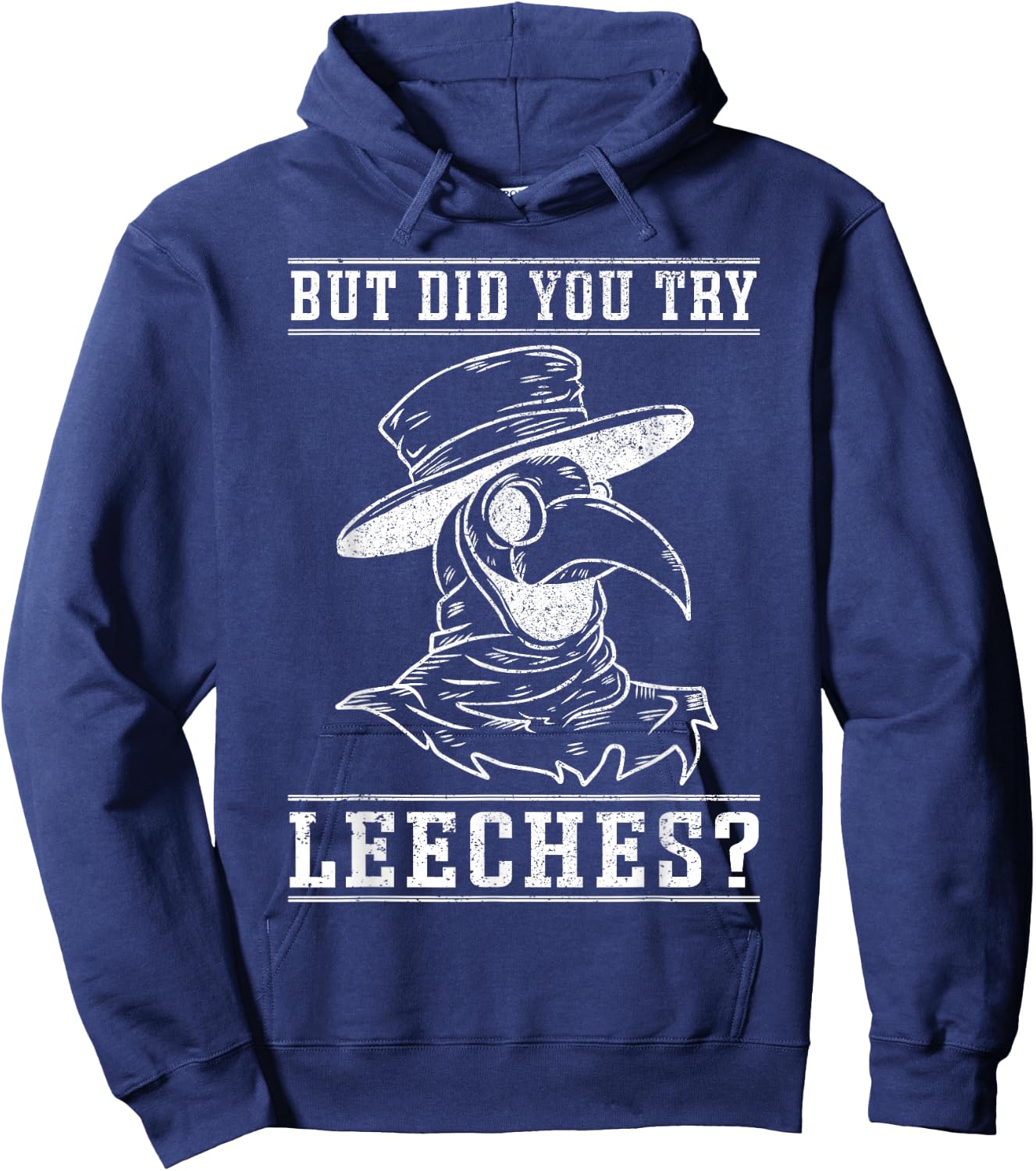 Funny "But did you try leeches?" - Plague Doctor Hoodie - Hoodie | Navy
