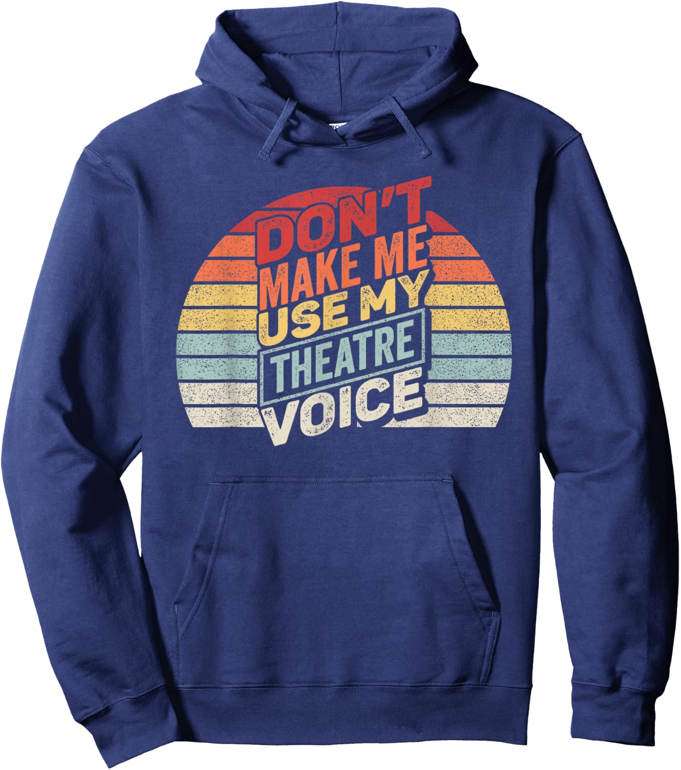 Vintage Retro Don't Make Me Use My Theatre Voice Hoodie - Hoodie | Navy