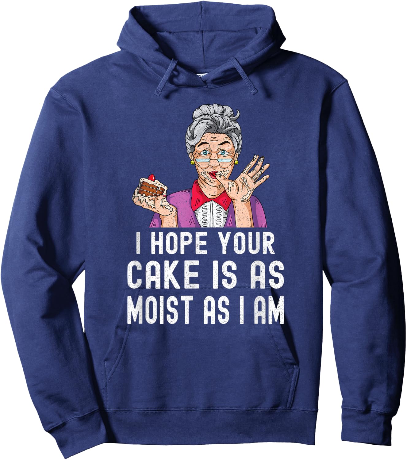 Funny I Hope Your Cake Is As Moist As I Am Distressed Gag Hoodie - Hoodie | Navy