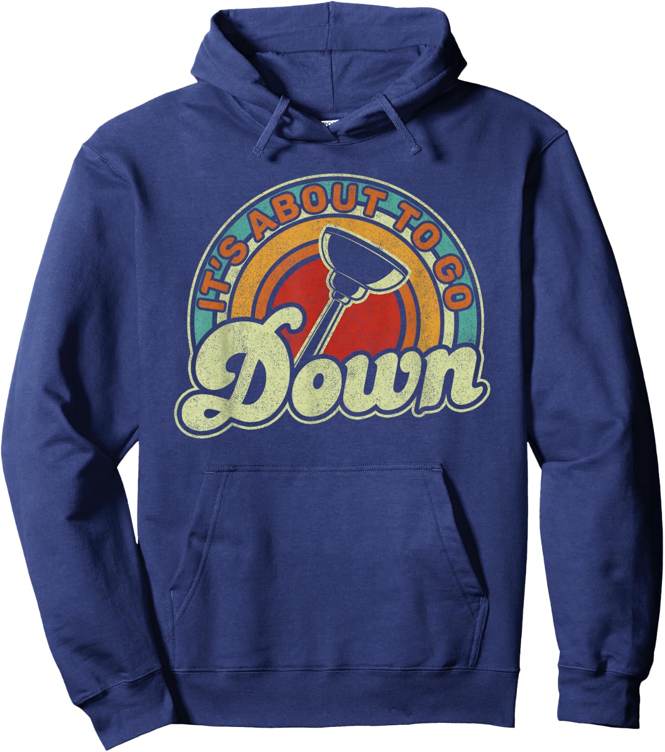 It's About To Go Down Toilet Plunger Funny Plumber Hoodie - Hoodie | Navy