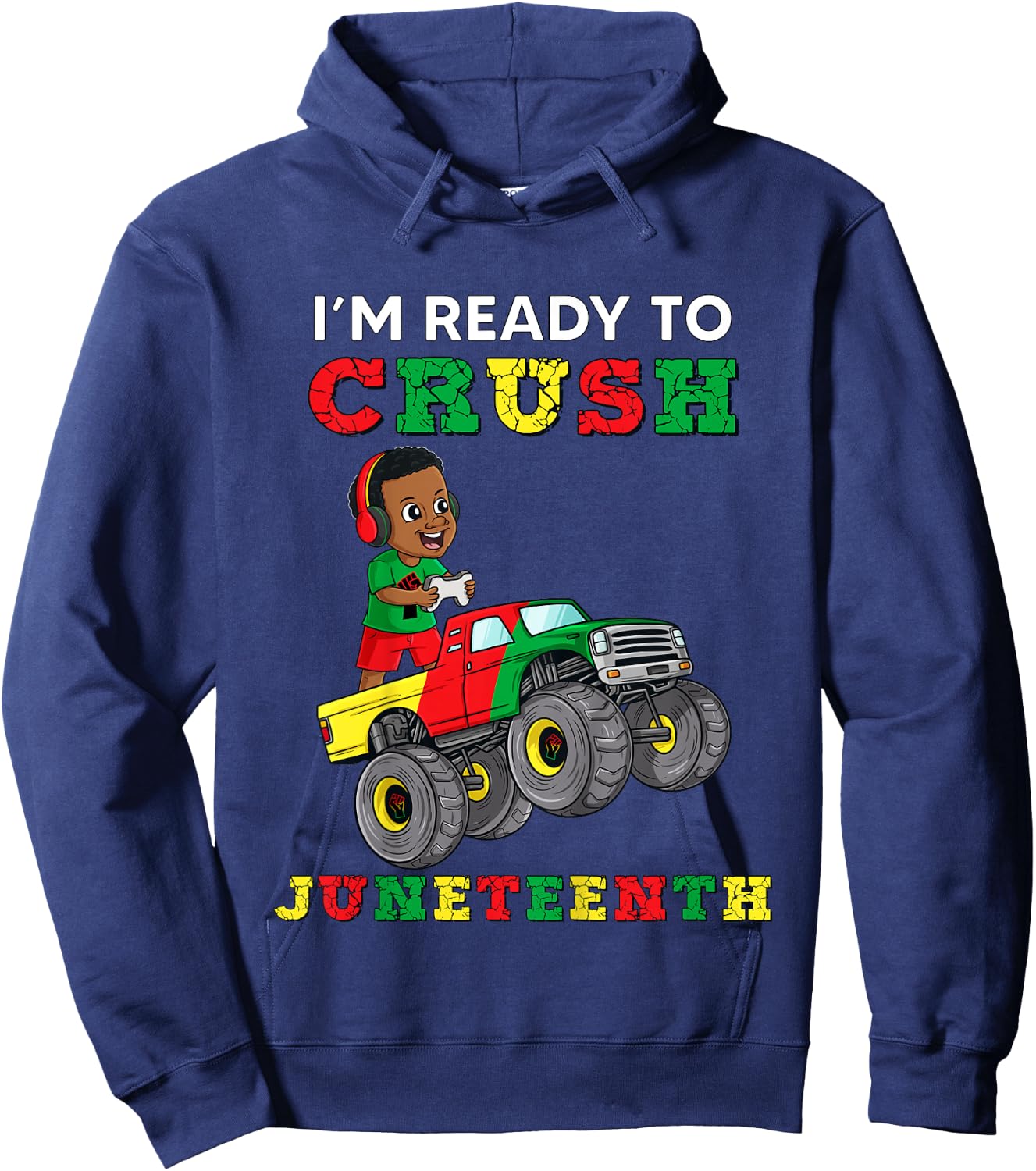 Kids I'm Ready To Crush Juneteenth Funny Gamer Boys Toddler Truck Hoodie - Hoodie | Navy