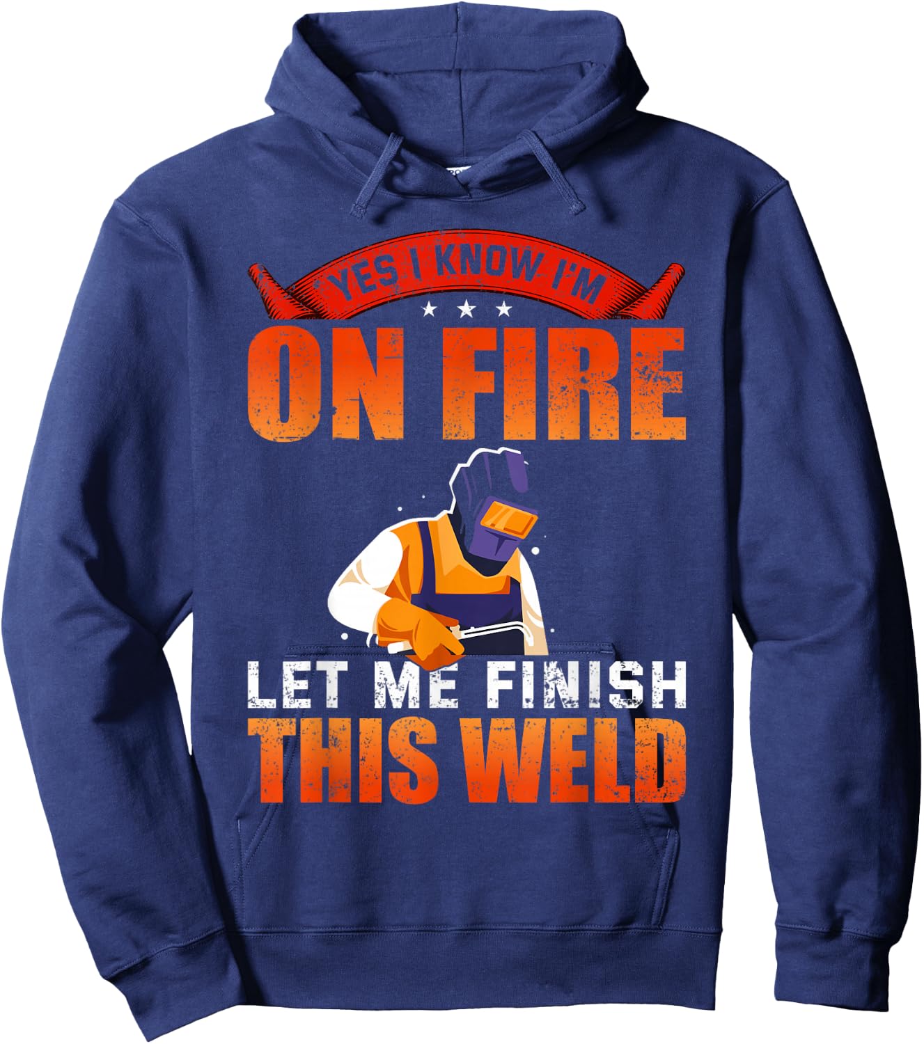 Yes I Know I'm On Fire Let Me Finish This Weld Welder Hoodie - Hoodie | Navy