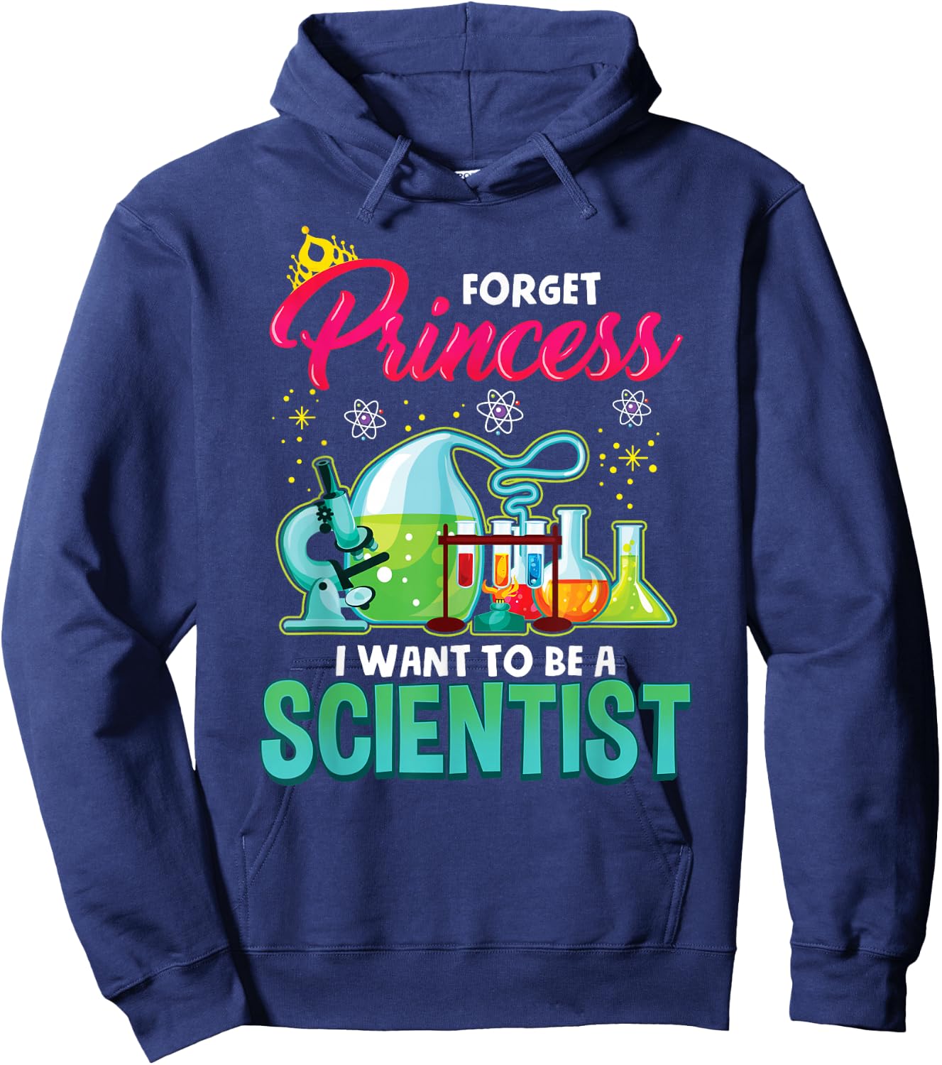Science Shirt Forget Princess I Want To Be A Scientist Gift Hoodie - Hoodie | Navy