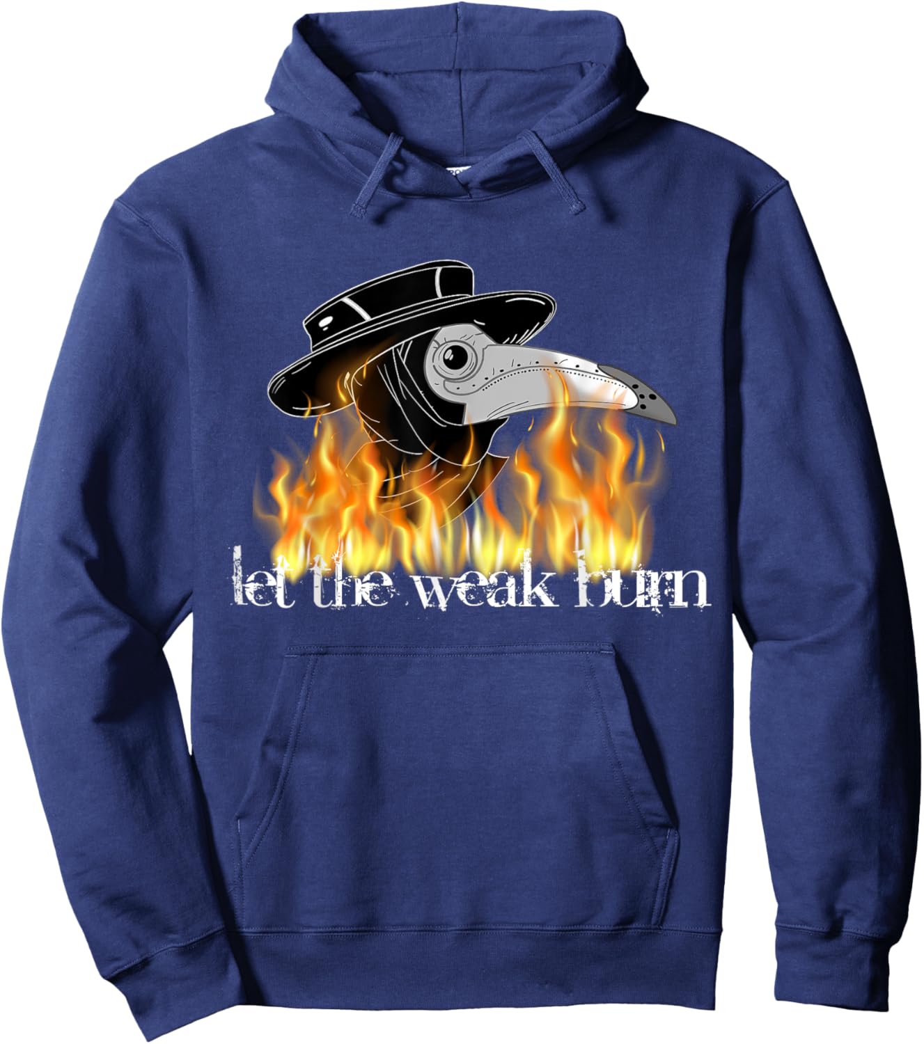 Plague doctor mask let the weak burn shirt medieval fantasy Hoodie - Hoodie | Navy