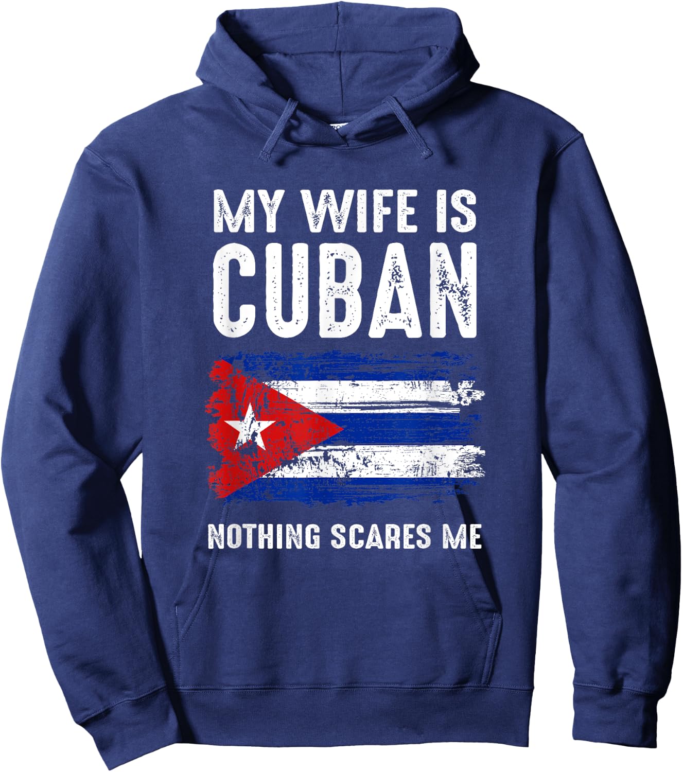 My Wife Is Cuban Nothing Scare Me Cuba Heritage Roots Pride Hoodie - Hoodie | Navy