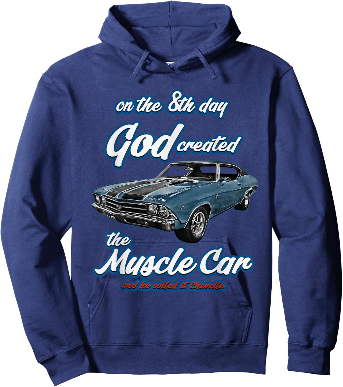 8th day god created,1968 Chevelle,Muscle Car,SS454,SS427,SS Hoodie - Hoodie | Navy