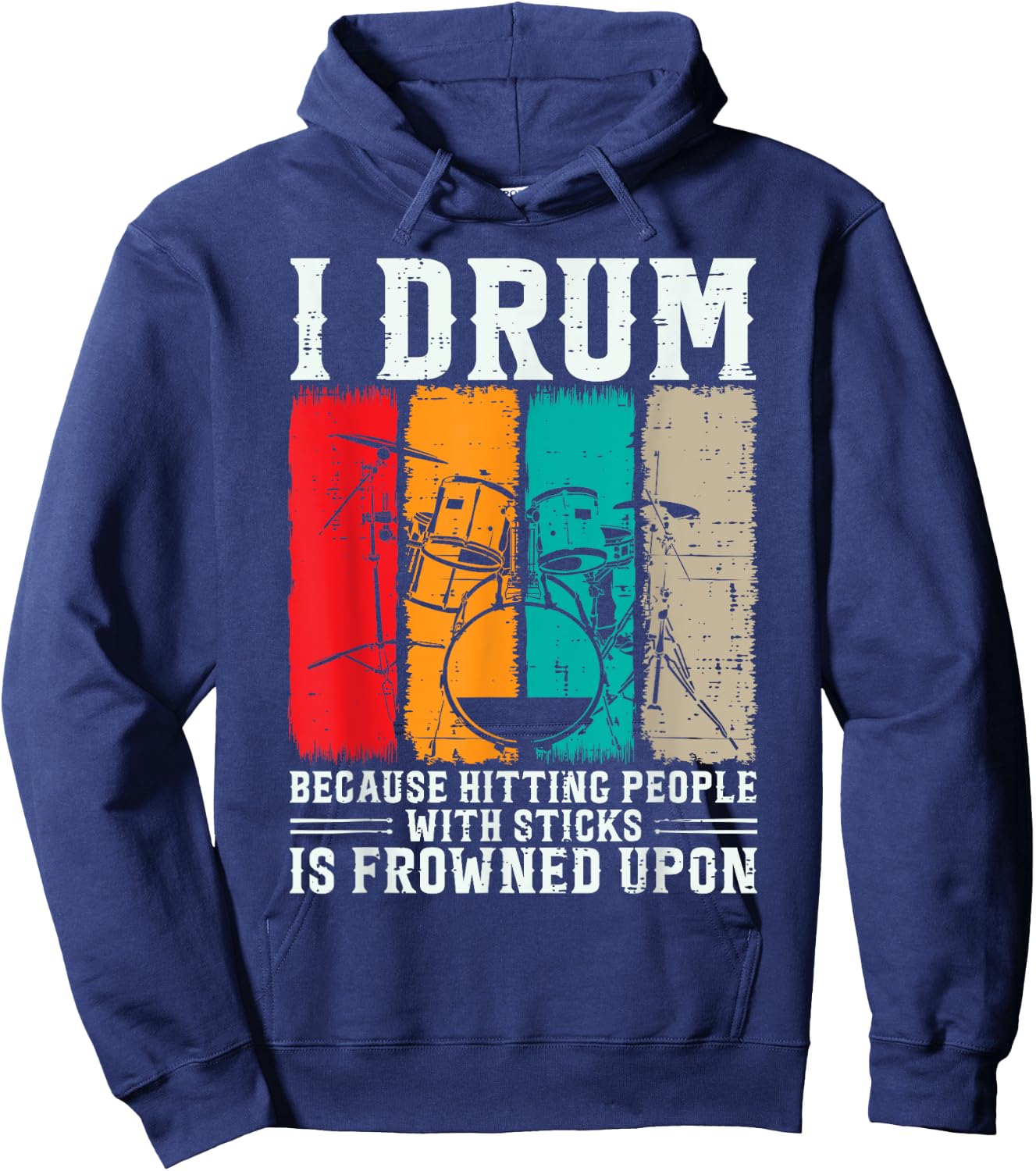 I Drum Because Hitting People With Sticks Is Frowned Upon Hoodie - Hoodie | Navy
