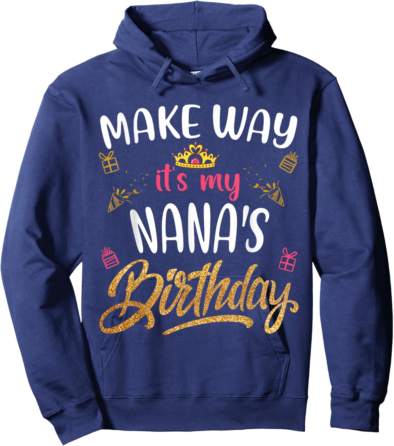 Birthday grandma family Make way it's my Nana's birthday Hoodie - Hoodie | Navy