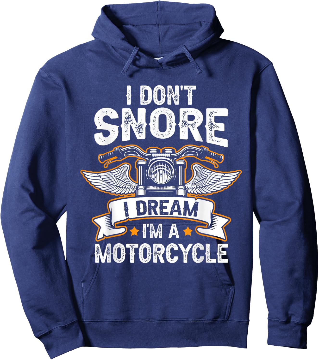 Funny I Don't Snore I Dream I'm A Motorcycle Biker Hoodie - Hoodie | Navy